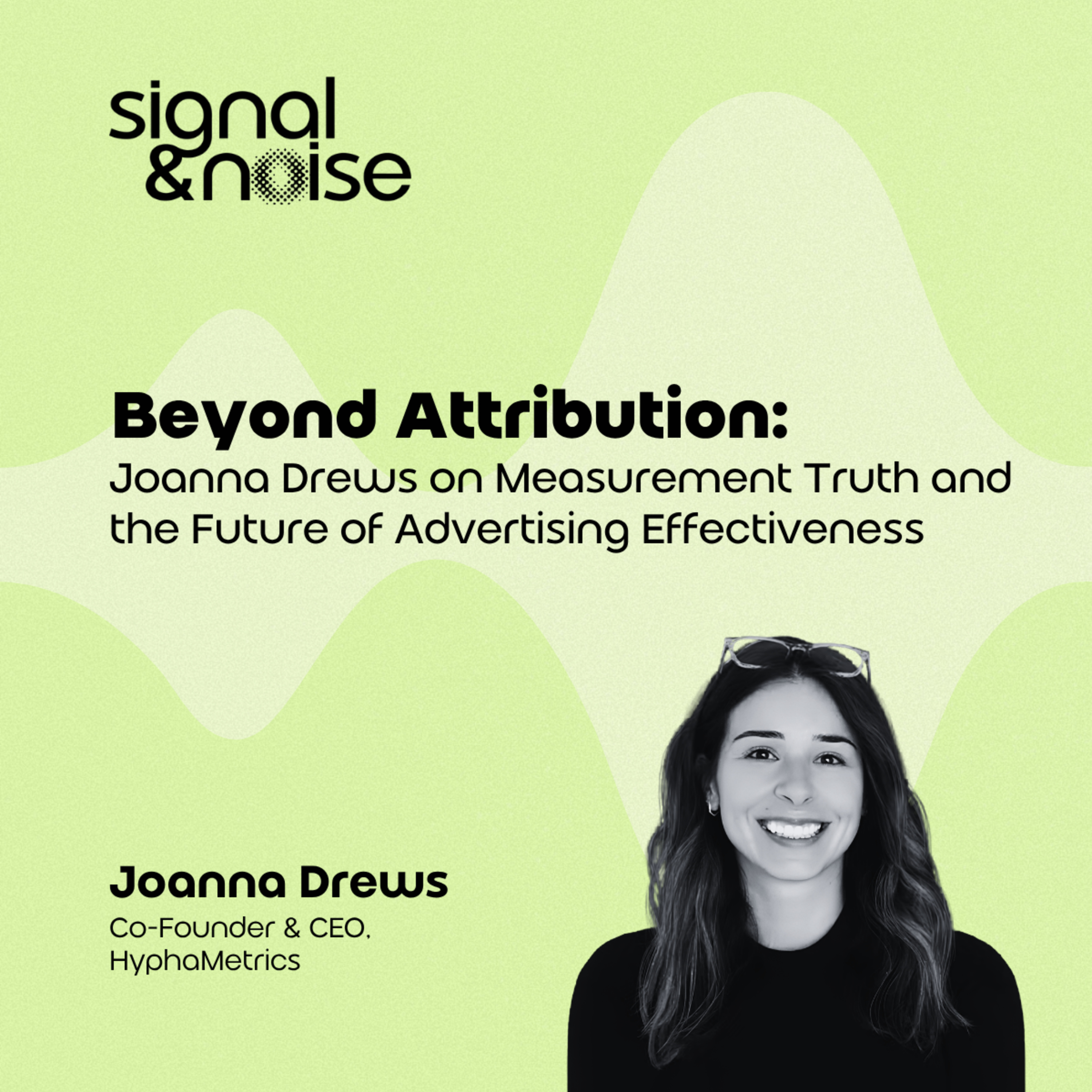 Beyond Attribution: Joanna Drews on Measurement Truth and the Future of Advertising Effectiveness episode artwork