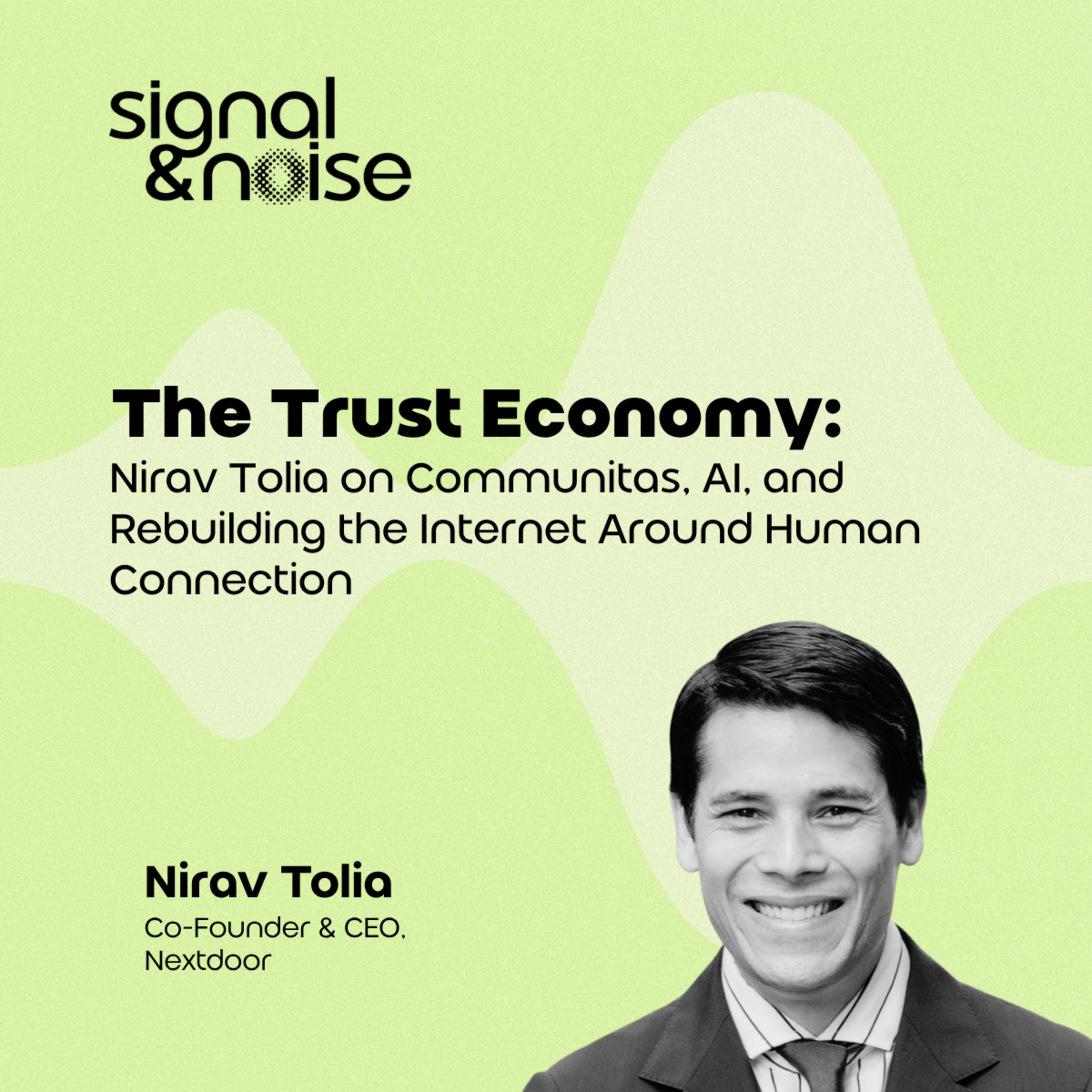 The Trust Economy: Nirav Tolia on Communitas, AI, and Rebuilding the Internet Around Human Connection episode artwork