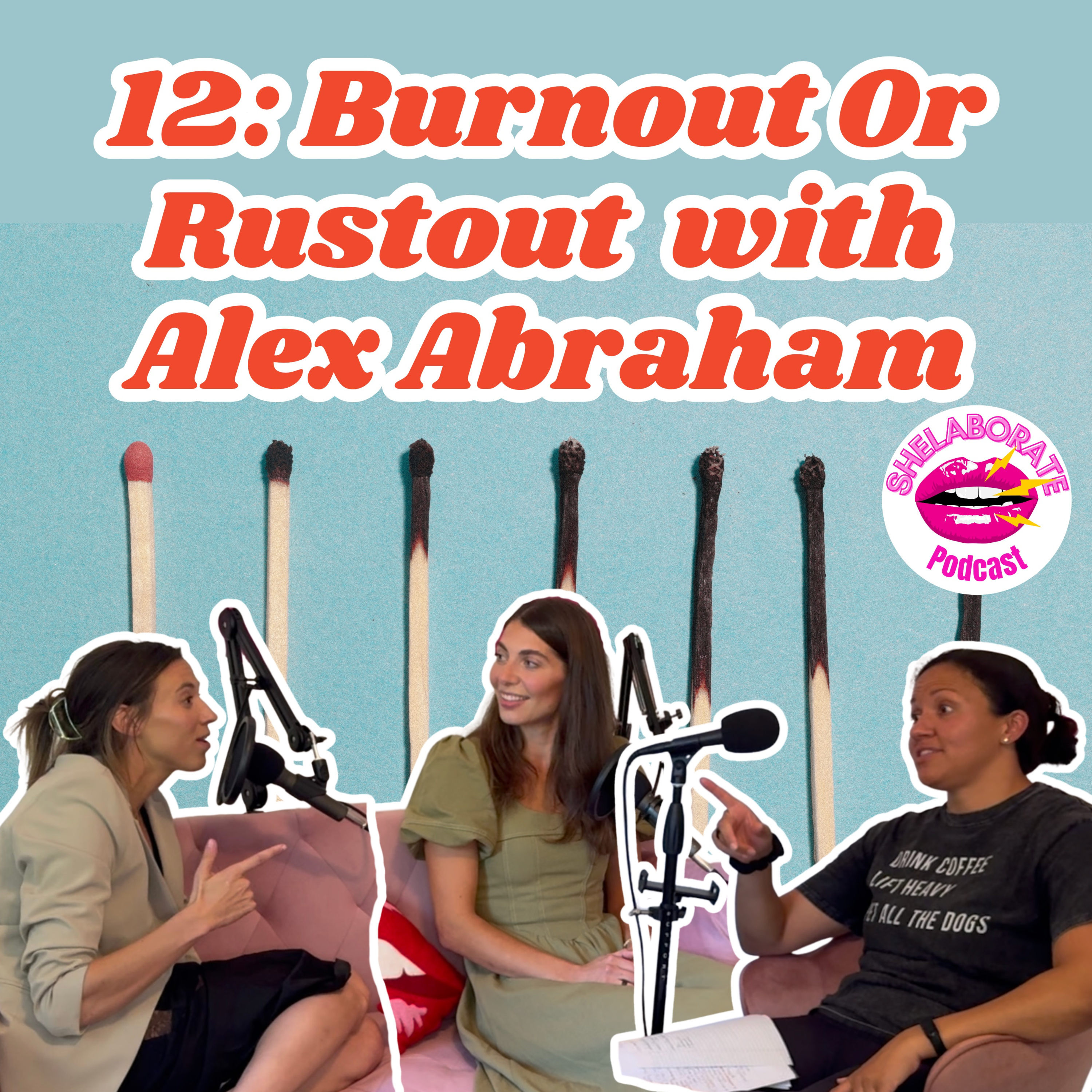 12: Burnout Or Rustout with Alex Abraham