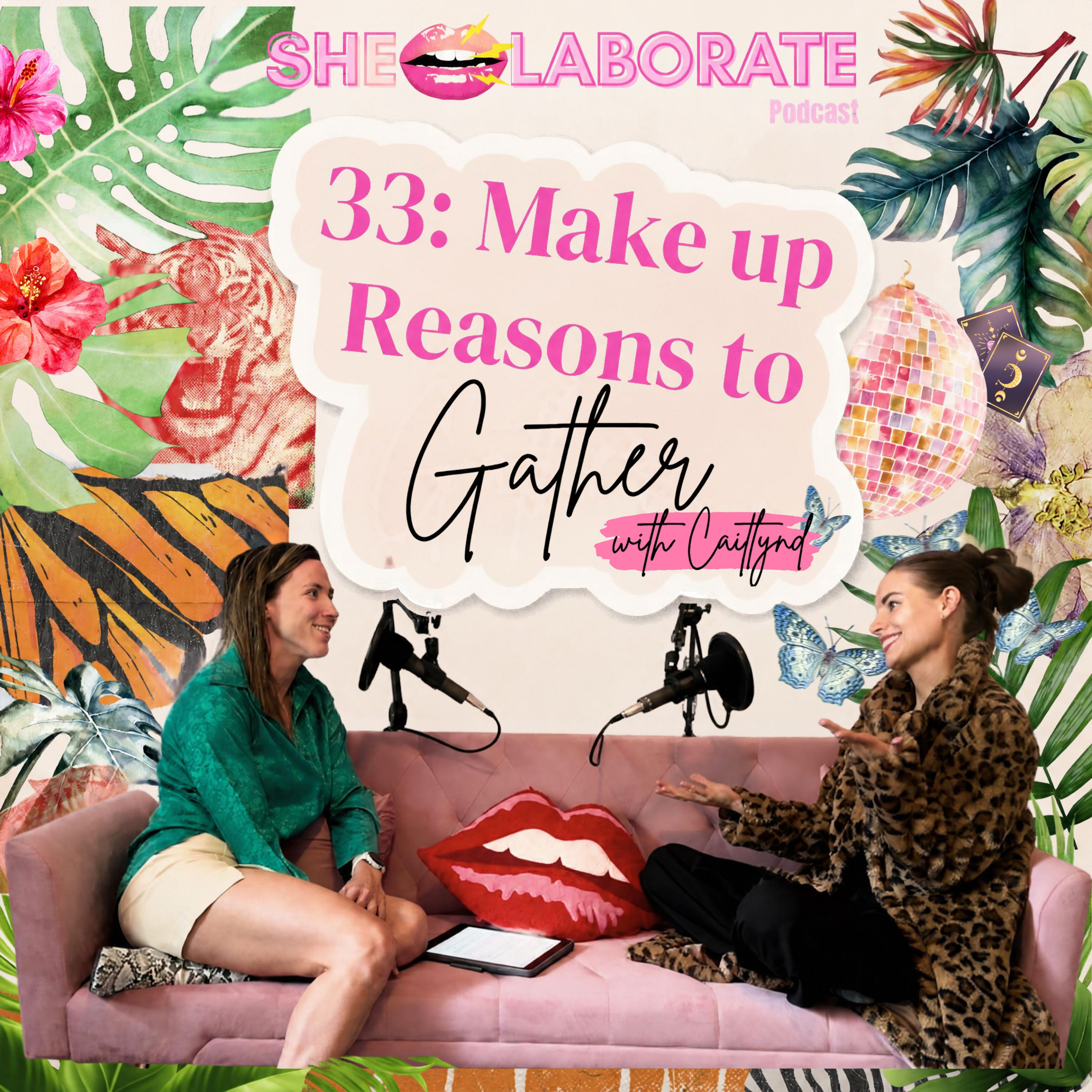 33: Make Up Reasons to Gather with Caitlynd