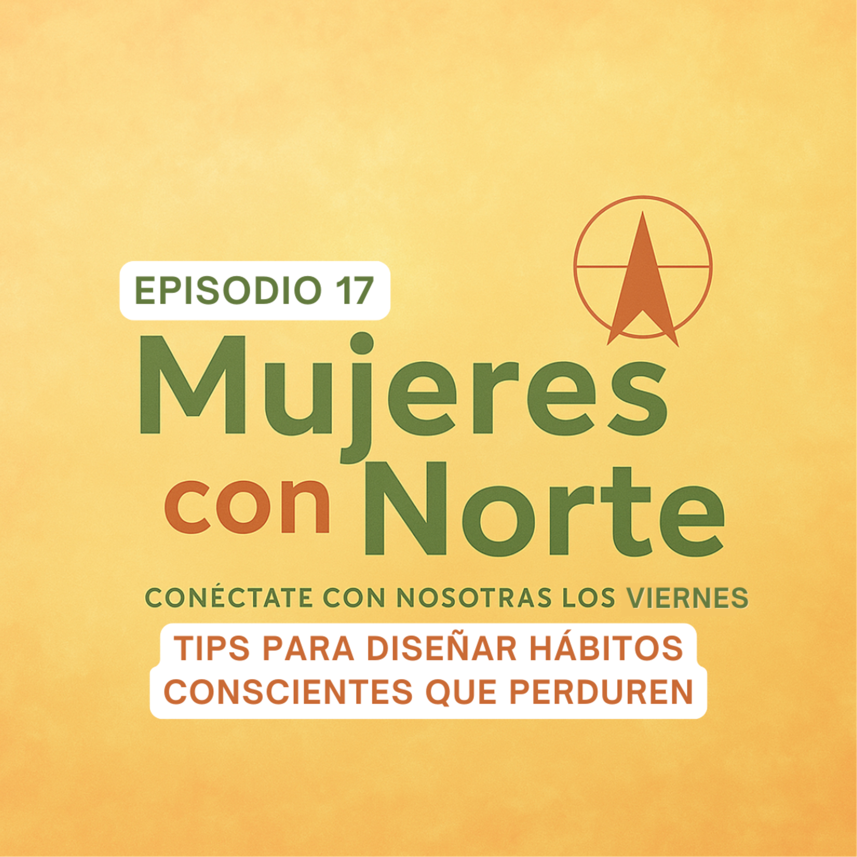 Episodio 17 | Tips para diseñar hábitos conscientes que perduren