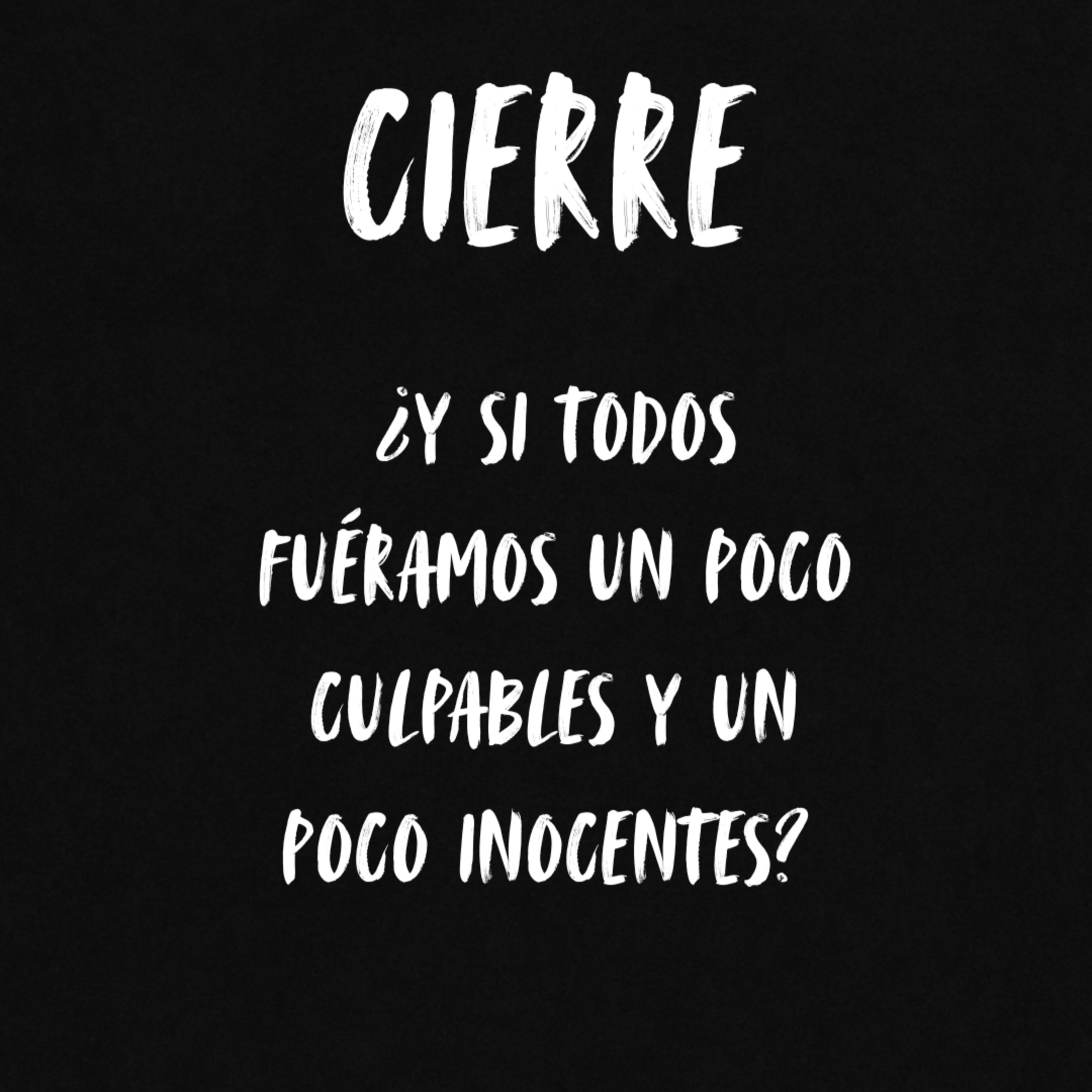 Cierre: ¿ Y si todos fuéramos un poco culpables y un poco inocentes? episode artwork