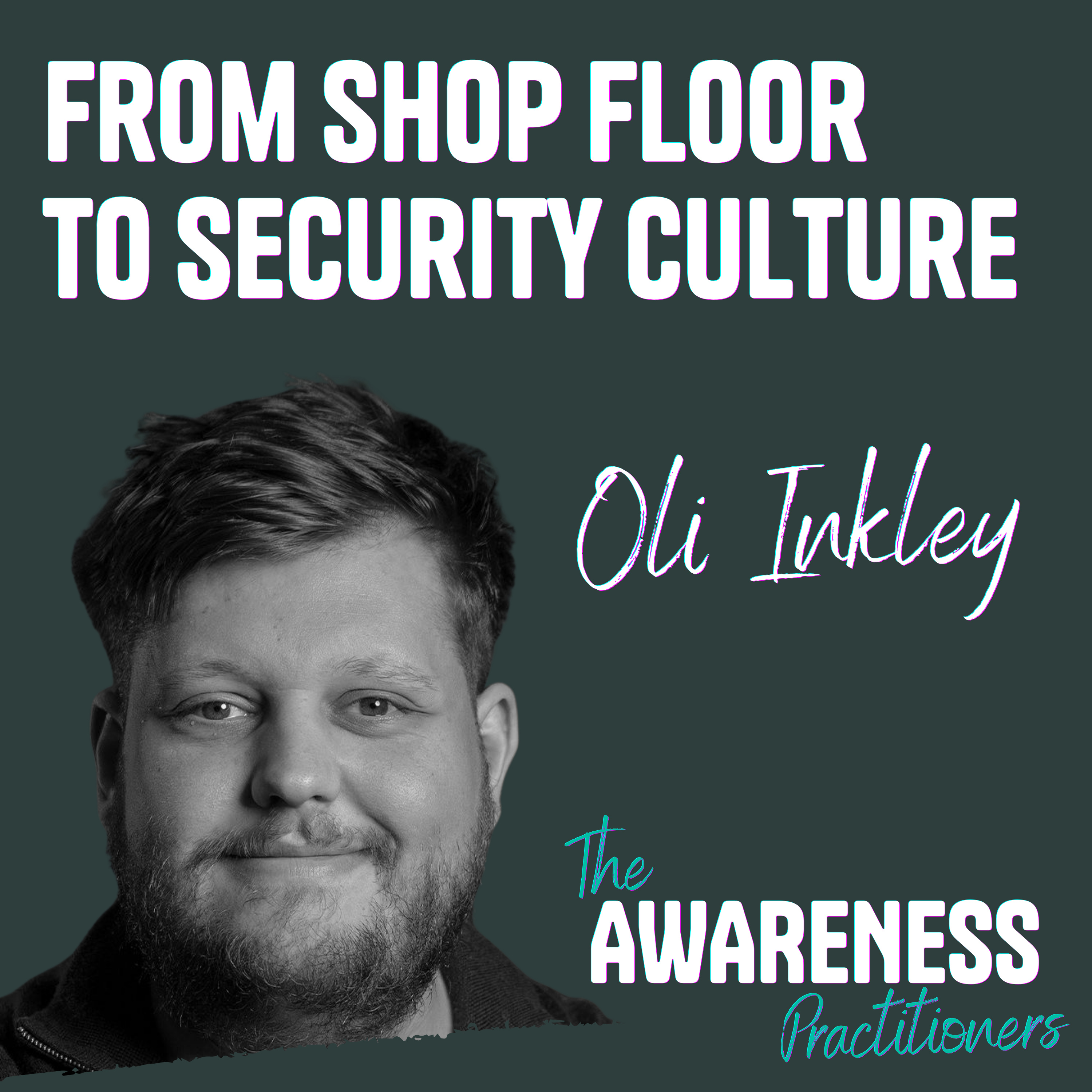 Oli Inkley: From Shop Floor to Security Culture episode artwork