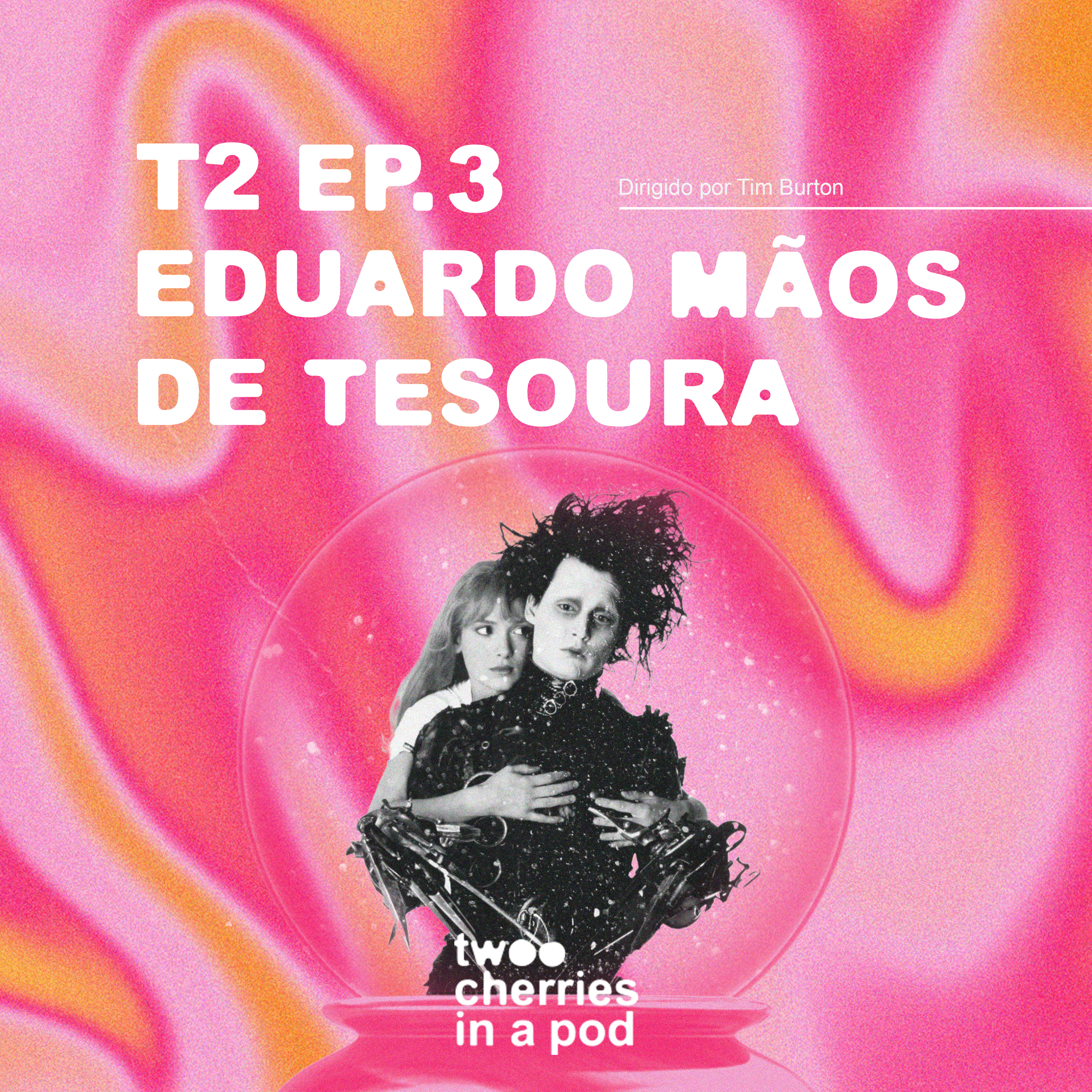 #3 O meu jardineiro tem tesouras como mãos? – EDWARD SCISSOR HANDS episode artwork
