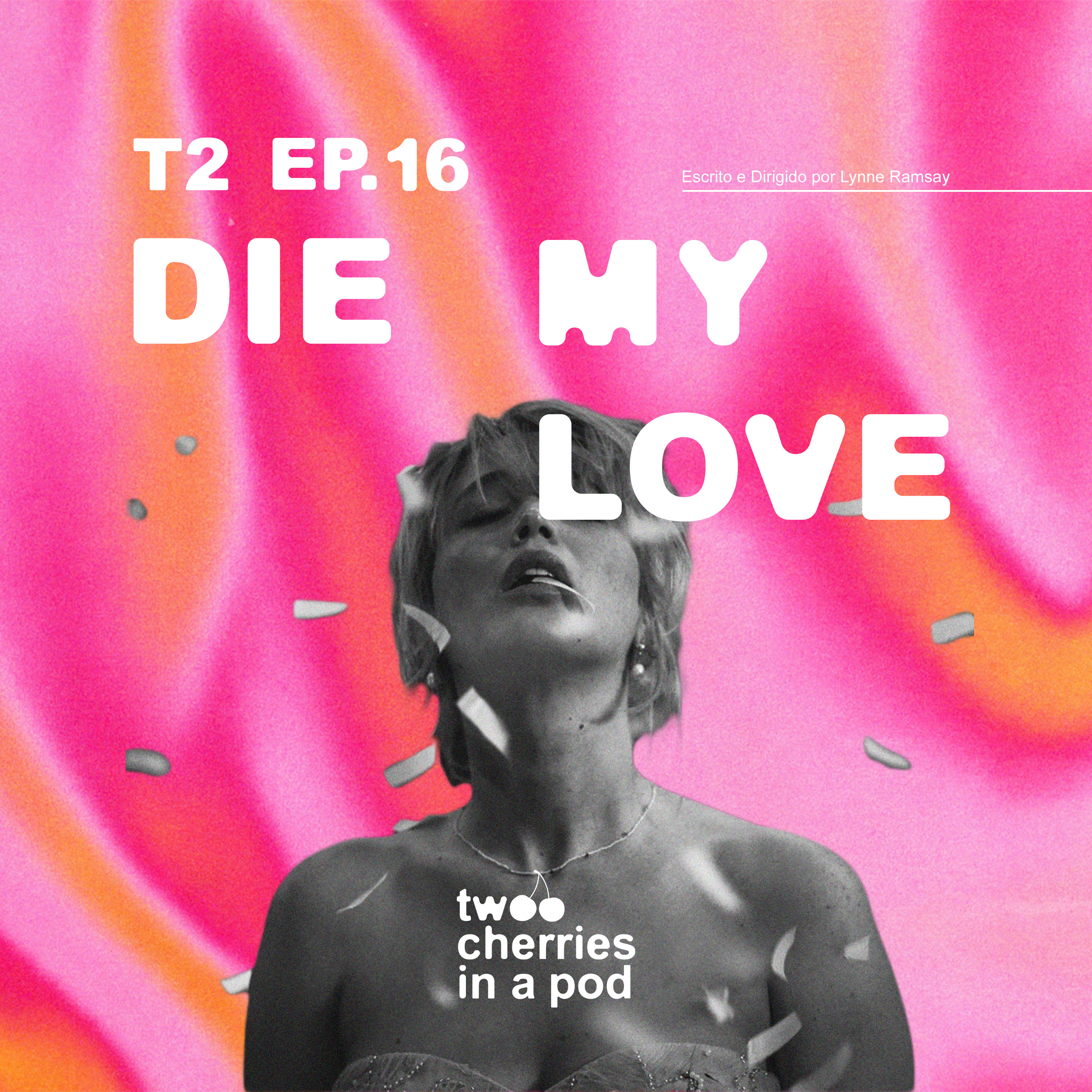 #16 Ser mãe é f*dido! - DIE, MY LOVE episode artwork