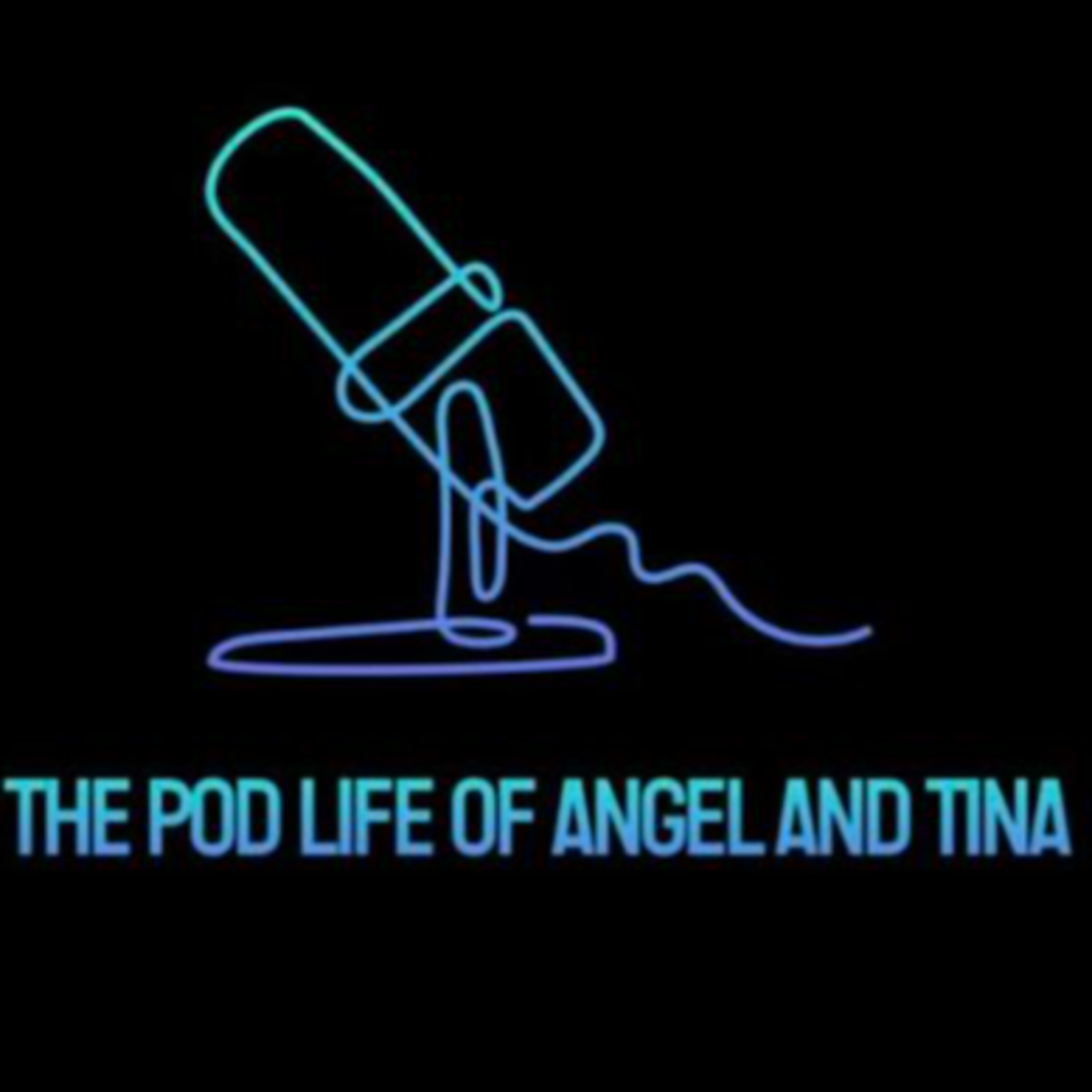 The Pod Life of Angel and Tina