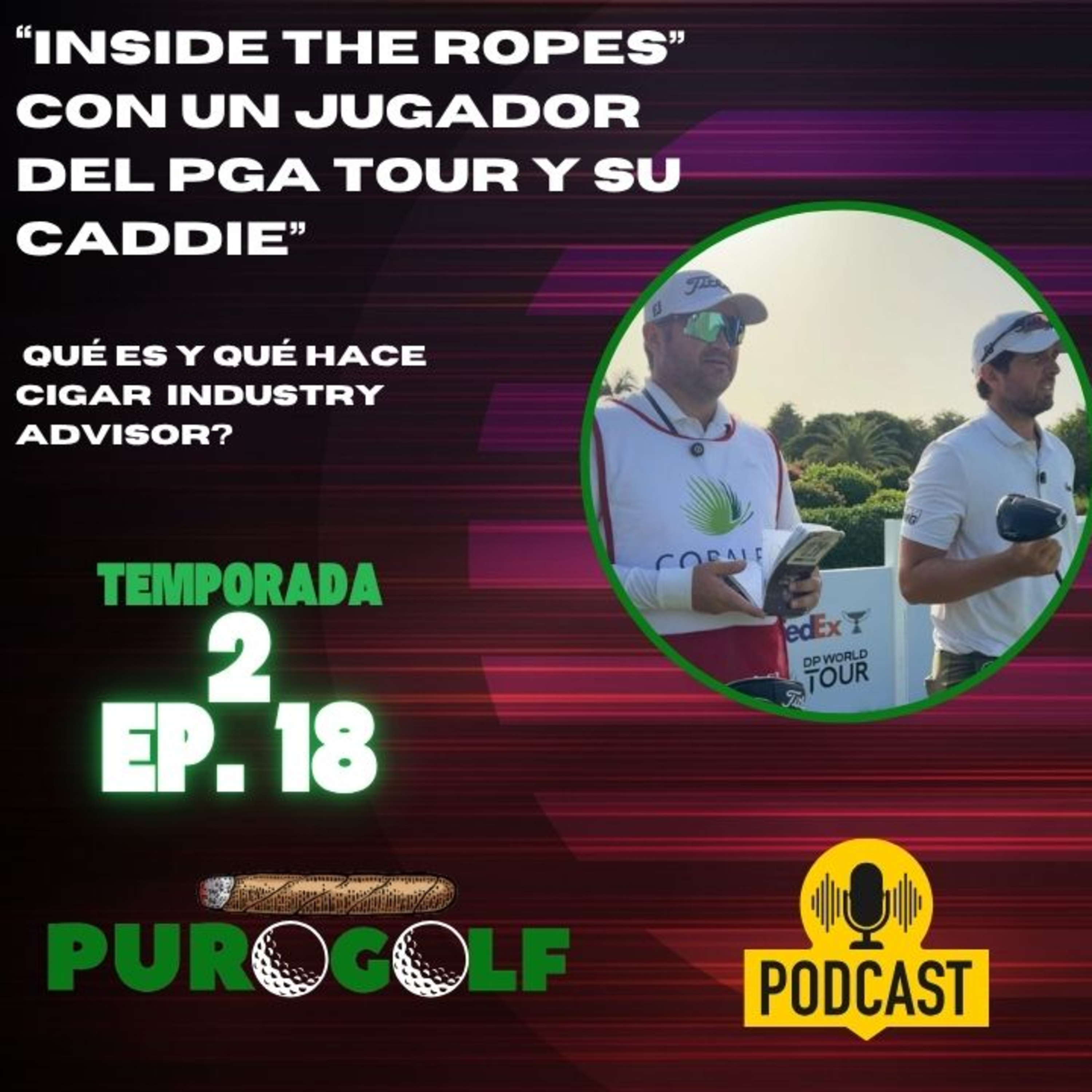 «Inside the ropes» con un jugador del PGA Tour y su caddie; Qué es Cigar Industry Advisor?