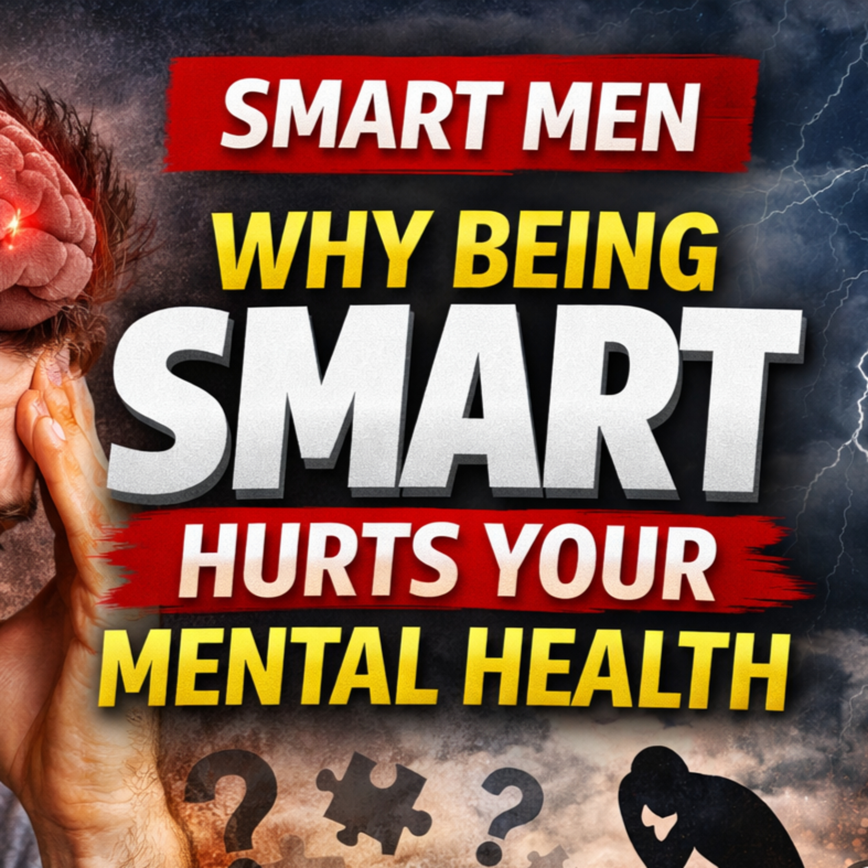 More Brains, More Problems: How Being Smart Undermines Men's Mental Health episode artwork