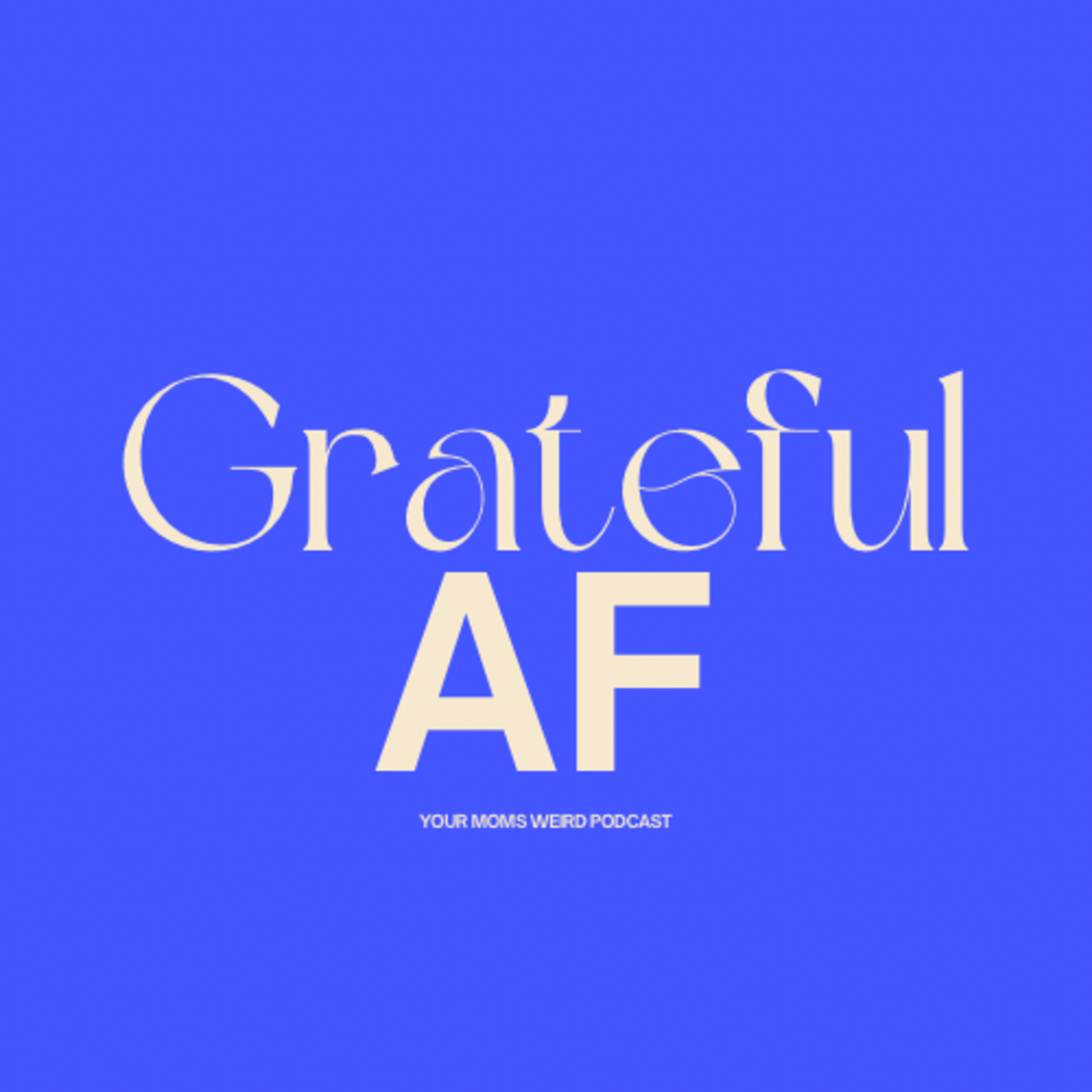 Grateful AF episode artwork