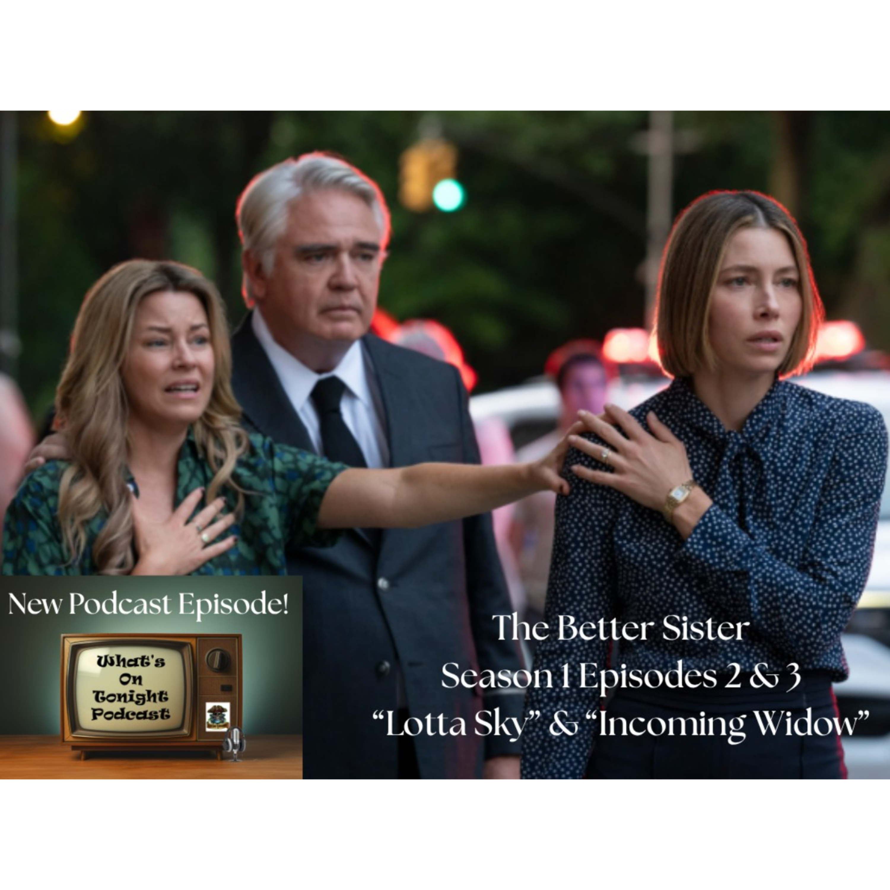 What’s On Tonight Podcast: The Better Sister Season 1 Episodes 2 and 3 Review!