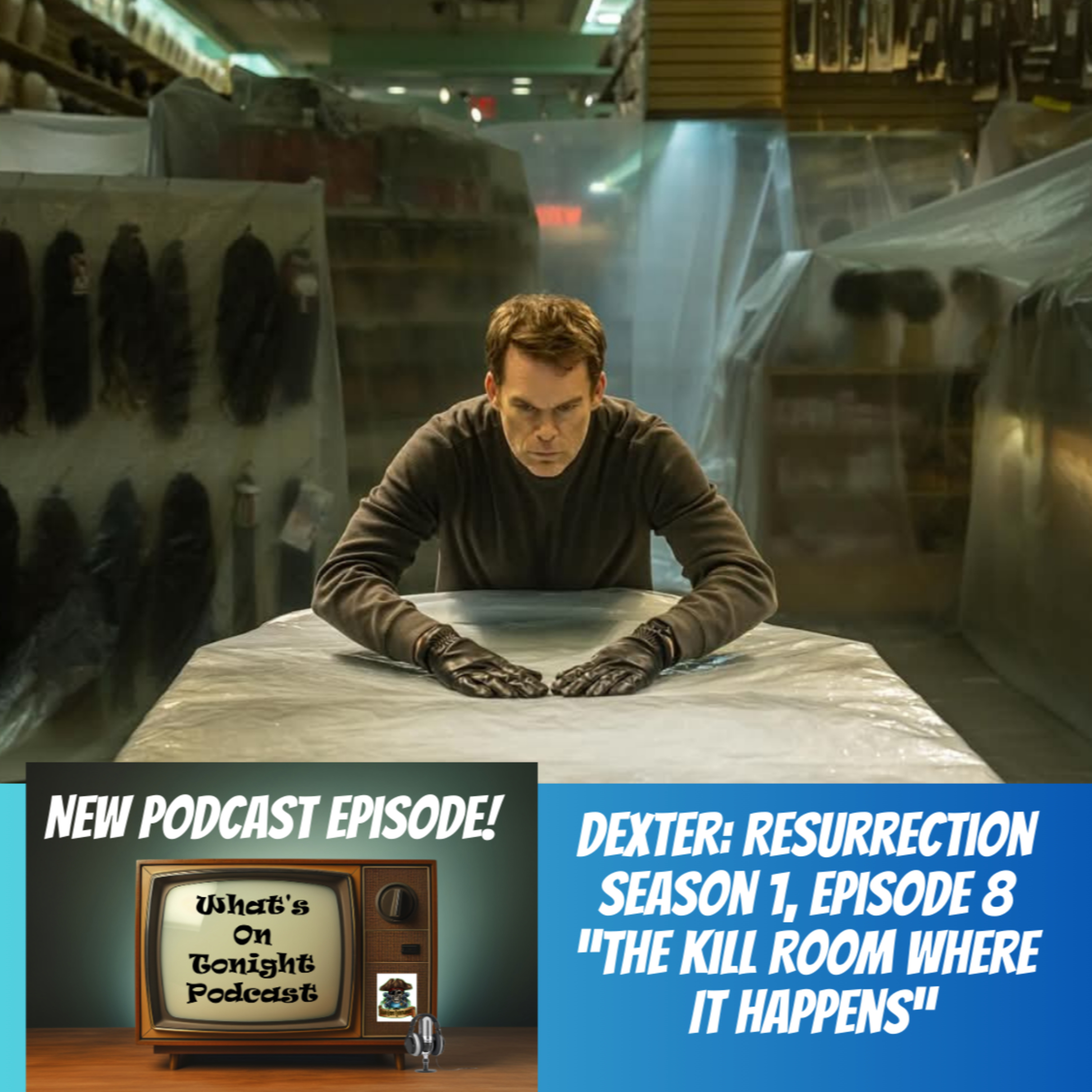 What’s On Tonight Podcast: Dexter Resurrection Season 1 Episode 8 “The Kill Room Where It Happens” Spoiler Review!