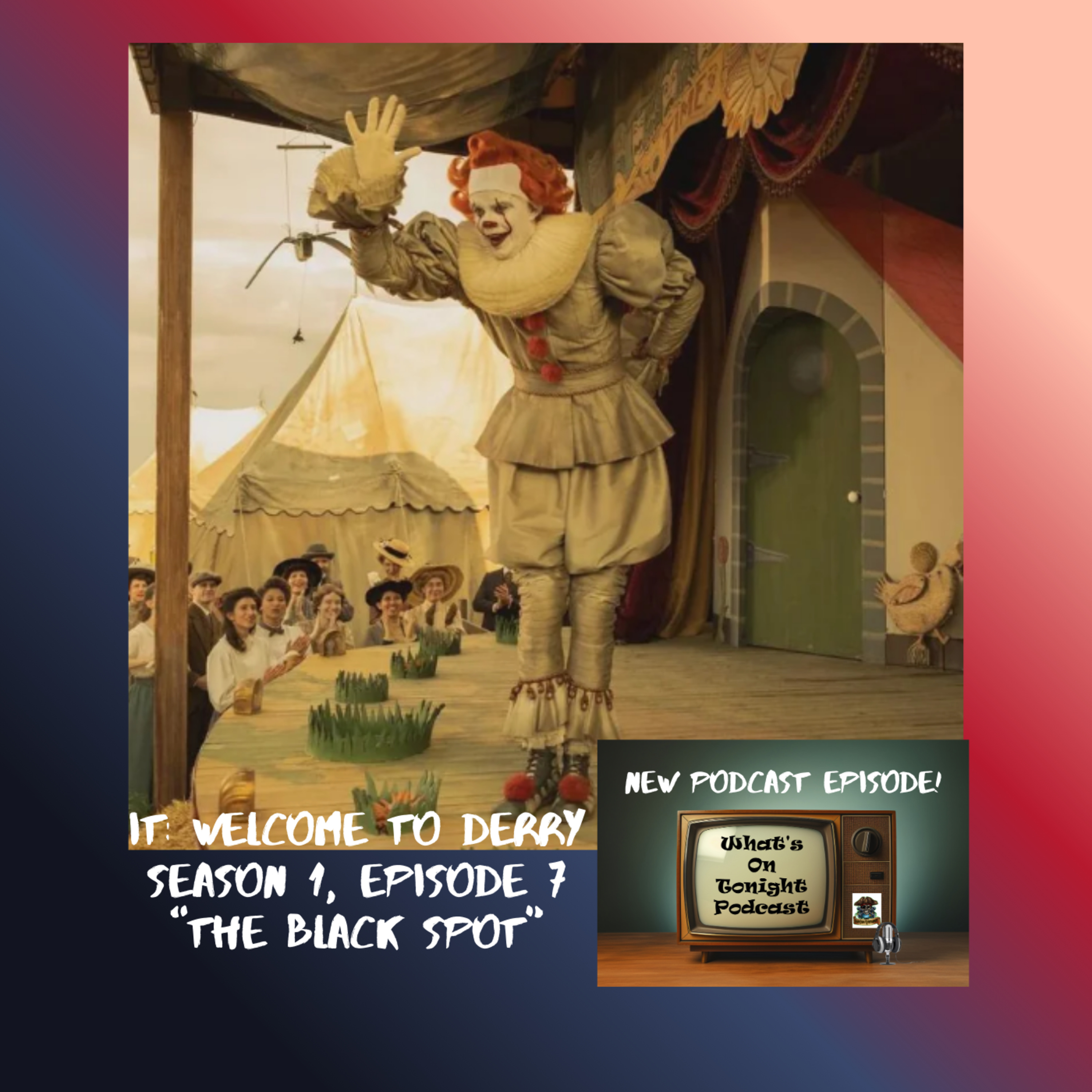 What’s On Tonight Podcast: It: Welcome to Derry Season 1 Episode 7 “The Black Spot” Spoiler Review! What’s On Tonight Podcast: It: Welcome to Derry Season 1 Episode 7 “The Black Spot” Spoiler Review!