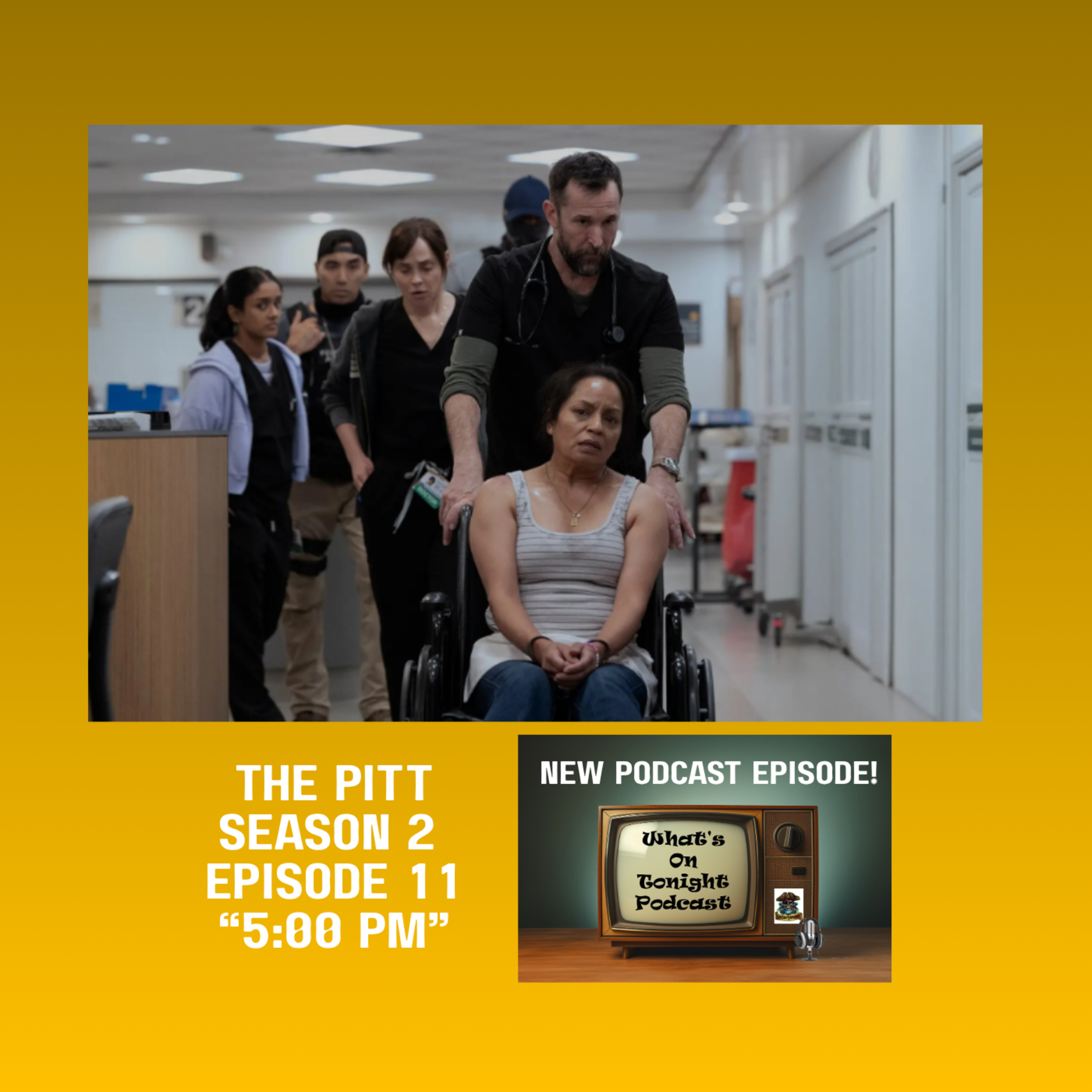 What's On Tonight Podcast: The Pitt Season 2 Episode 11 “5:00 PM” Spoiler Review! episode artwork