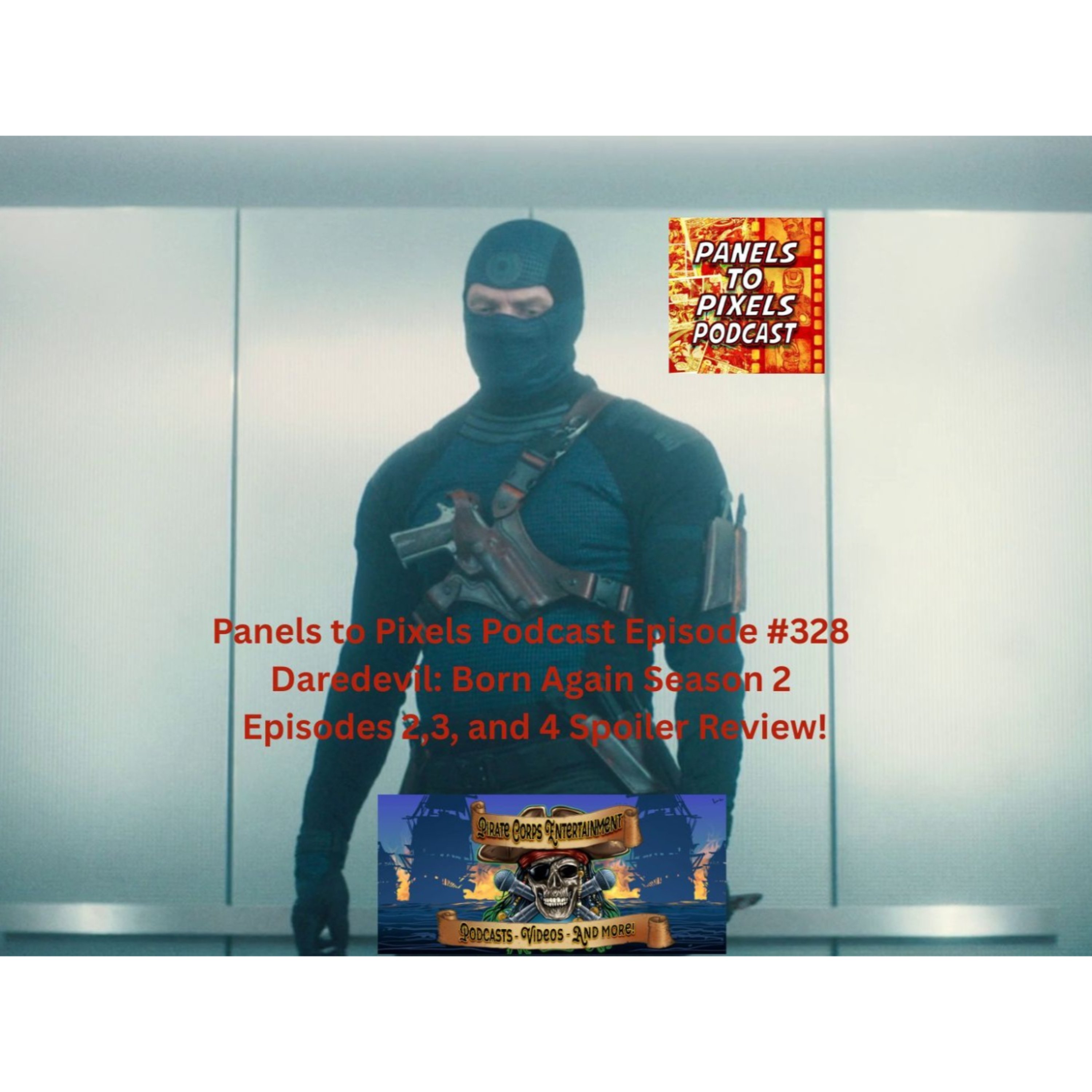Panels to Pixels Podcast Episode #328 Daredevil: Born Again Season 2 Episodes 2,3, and 4 Spoiler Review! episode artwork
