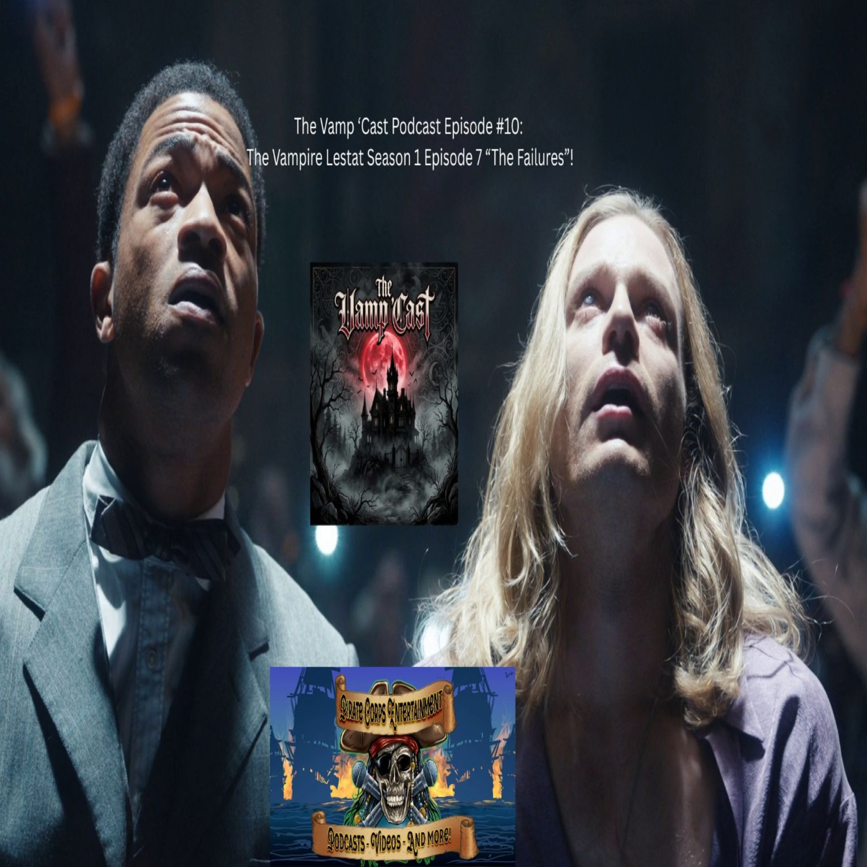 The Vamp ‘Cast Podcast Episode #10: The Vampire Lestat Season 1 Episode 7 “The Failures”! episode artwork