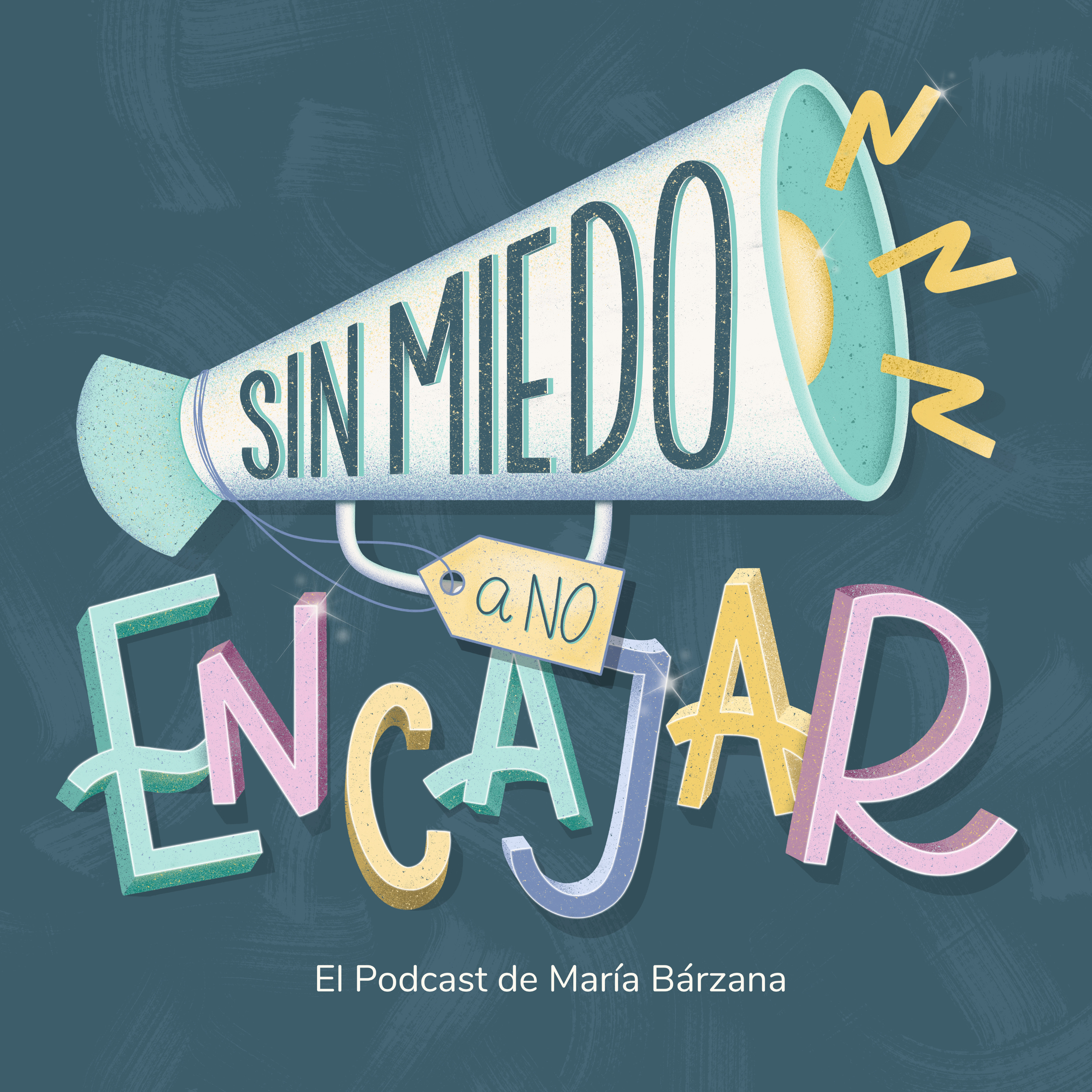 Sin miedo a no encajar - El podcast de María Bárzana.