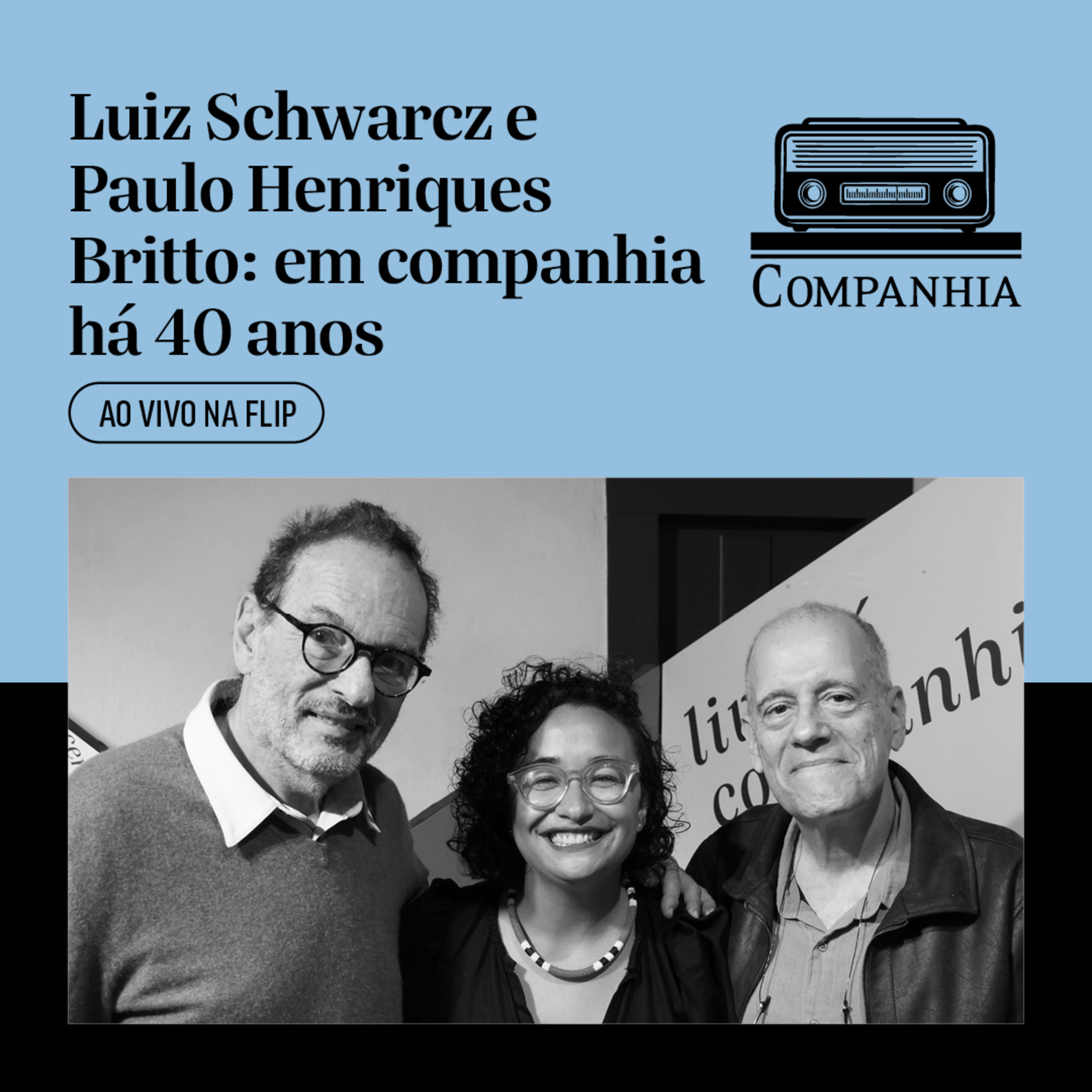 Luiz Schwarcz e Paulo Henriques Britto: em companhia há 40 anos, ao vivo na Flip
