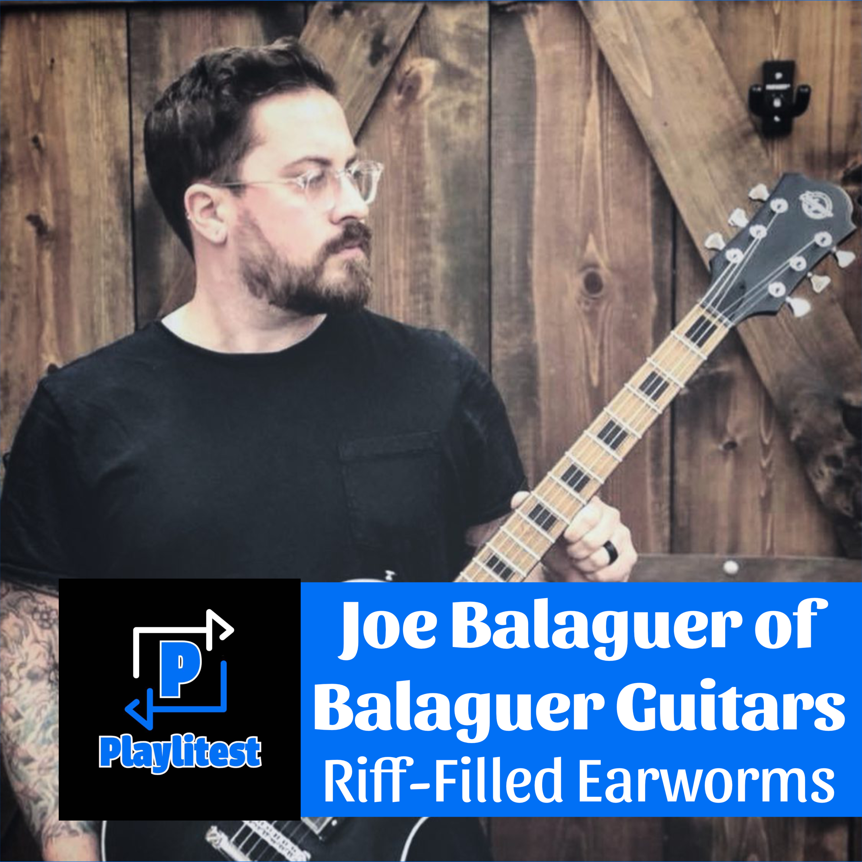 Riff Filled Earworms ft. Joe Balaguer of Balaguer Guitars episode artwork