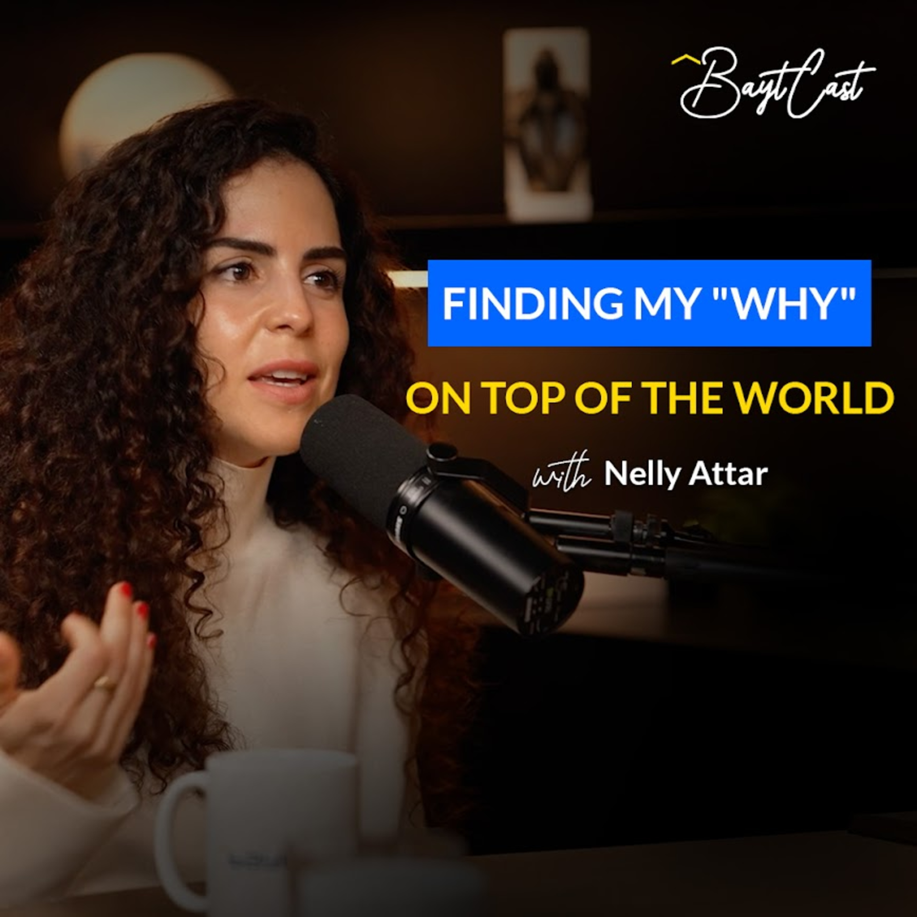Finding My "Why" on Top of the World (with Nelly Attar)