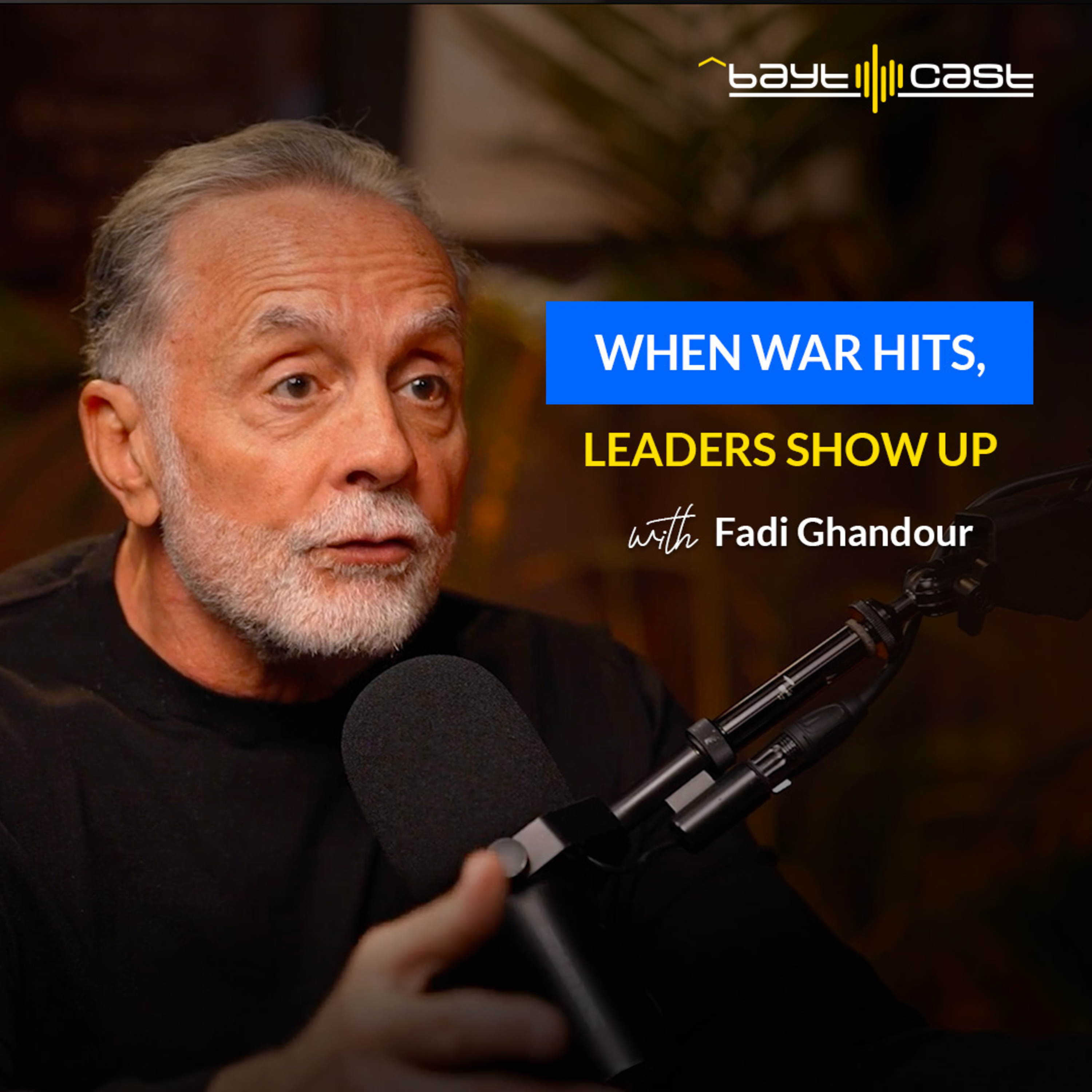 Fadi Ghandour: When War Hits, Leaders Show Up (with Rabea Ataya)