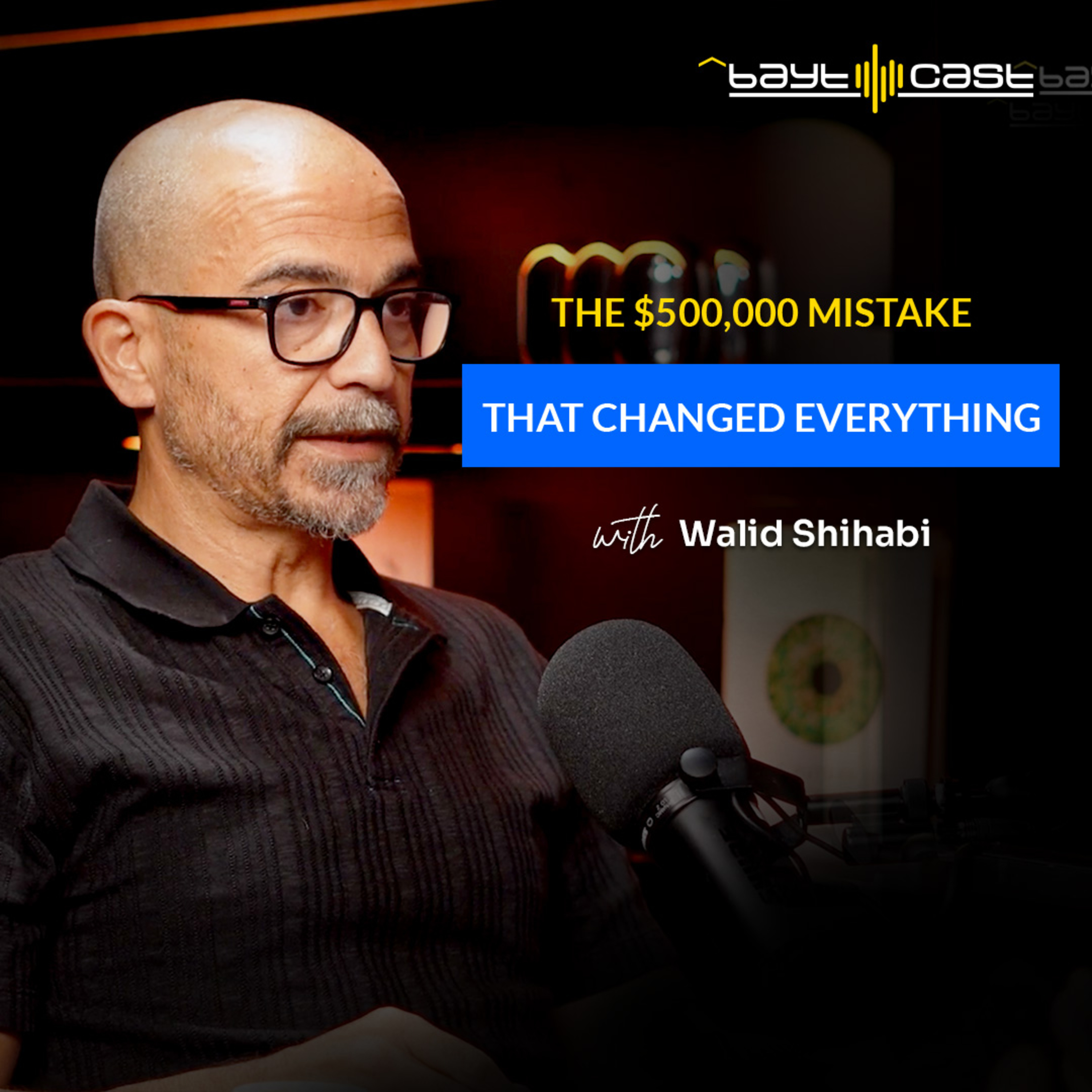 Walid Shihabi: The $500,000 Mistake That Changed Everything (with Rabea Ataya)
