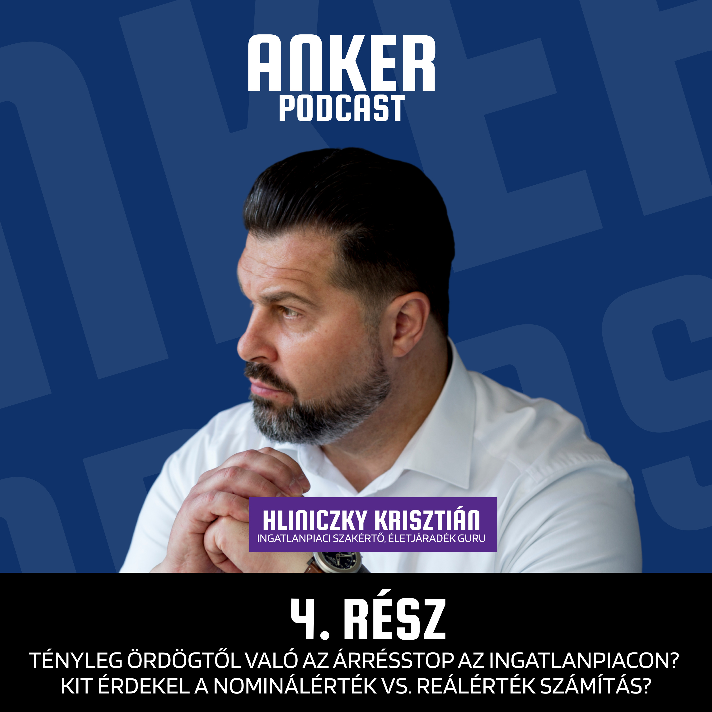 TÉNYLEG ÖRDÖGTŐL VALÓ AZ ÁRRÉSSTOP AZ INGATLANPIACON? KIT ÉRDEKEL A REÁLÉRTÉK VS. NOMINÁLÉRTÉK SZÁMÍTÁS? AZ - AnkerPodcast #4 episode artwork
