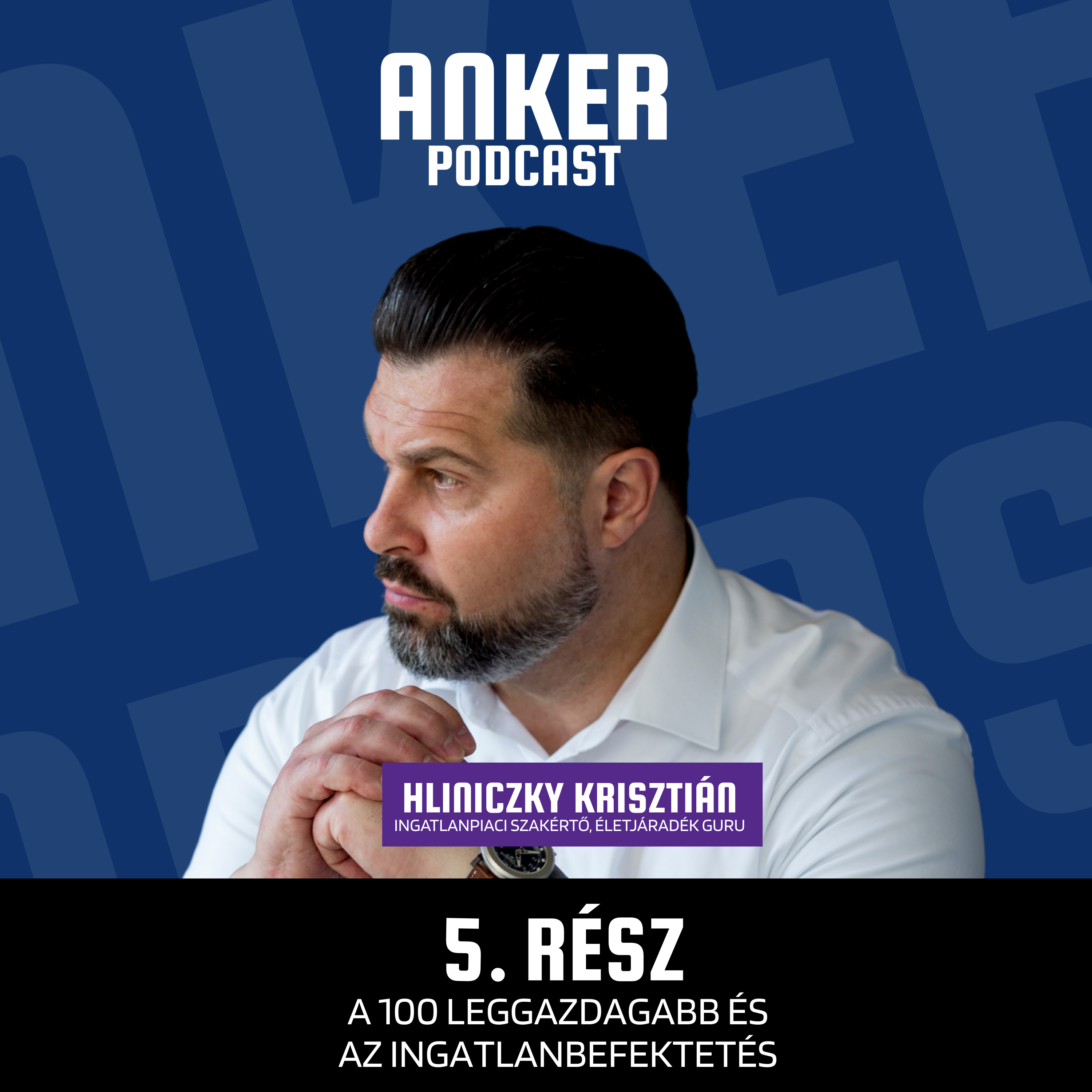 A 100 LEGGAZDAGABB ÉS AZ INGATLANBEFEKTETÉS - AnkerPodcast #5 episode artwork