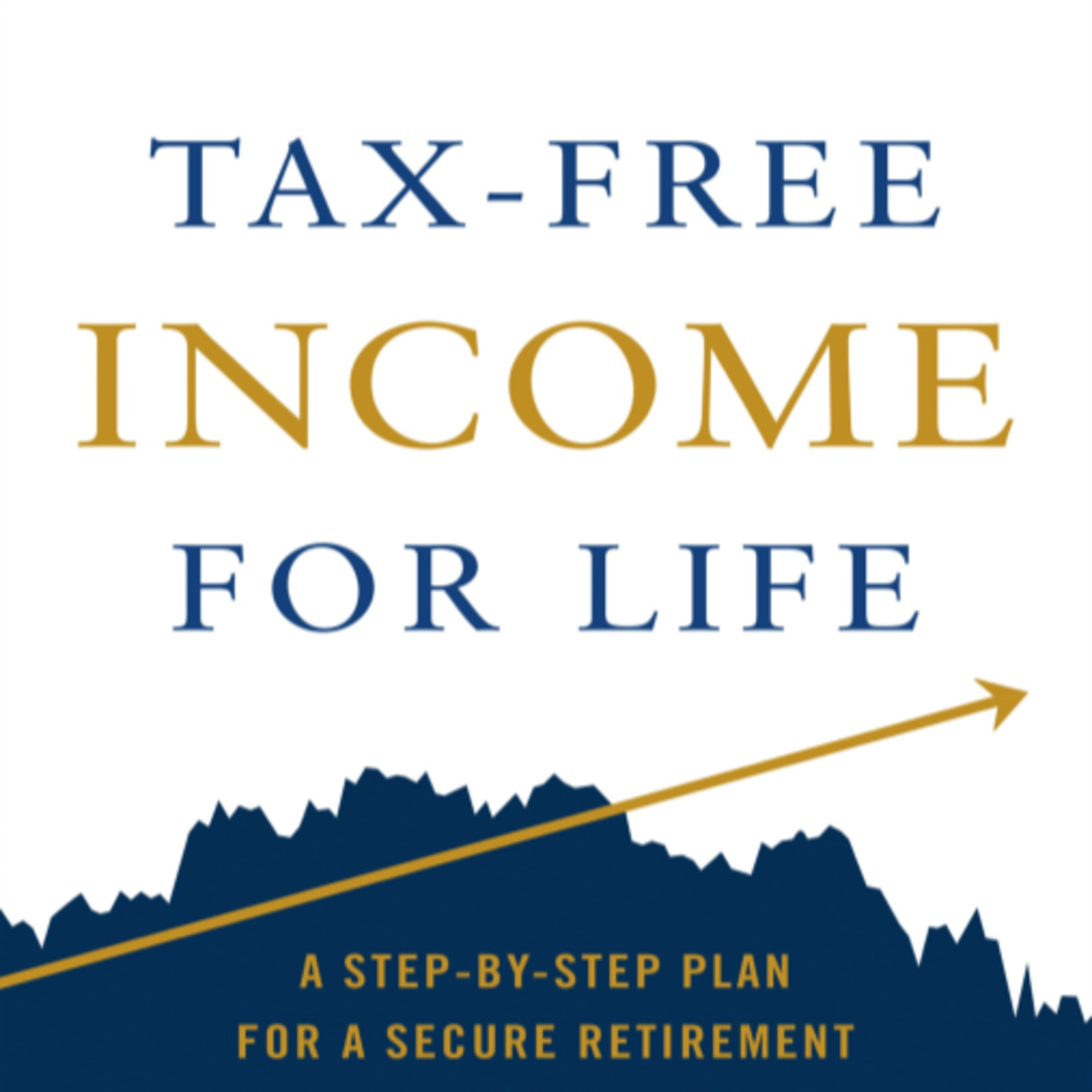 Tax-Free Income for Life: A Retirement Plan episode artwork