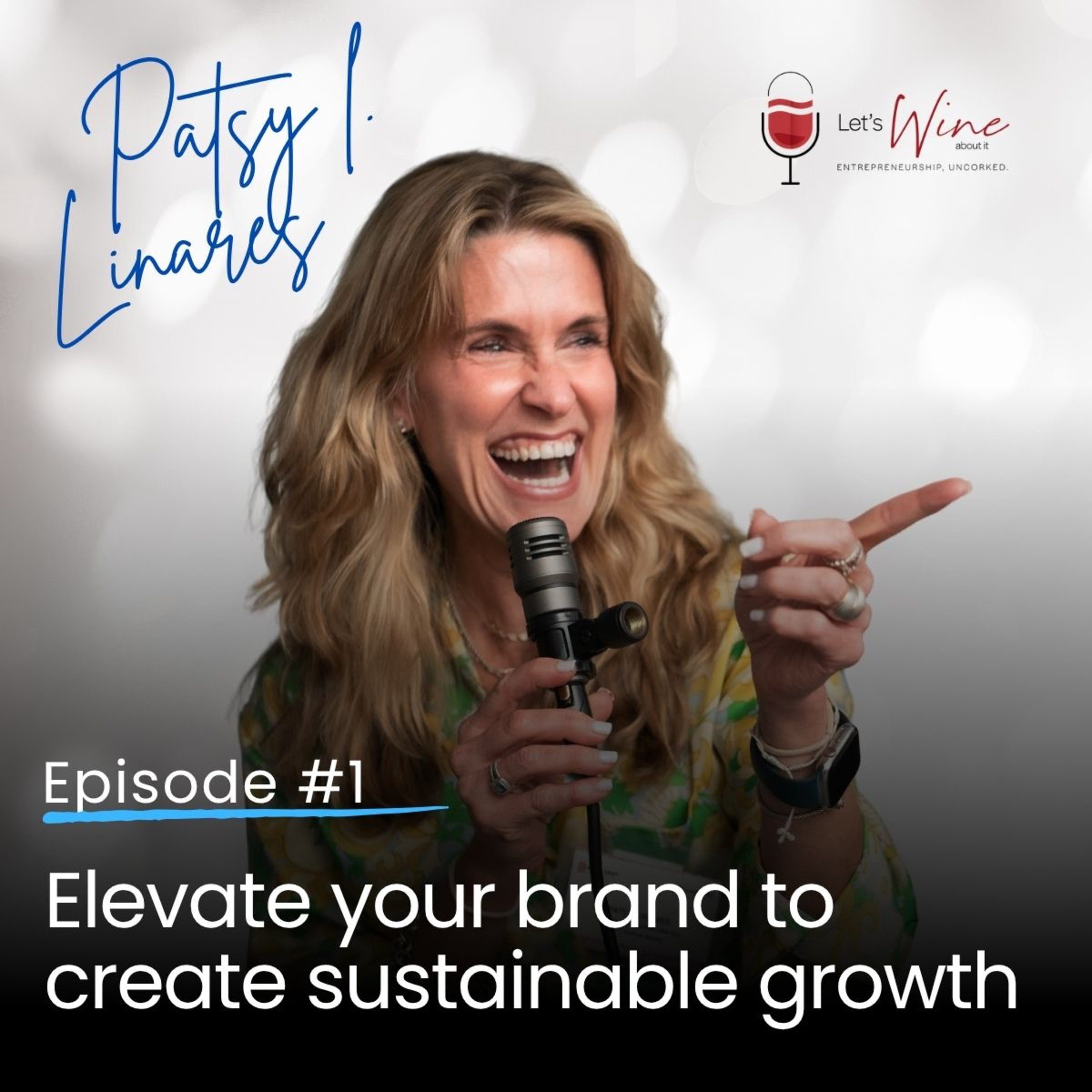 Let's Wine: Stories Uncorked™ | Episode 1 | Patsy Linares
