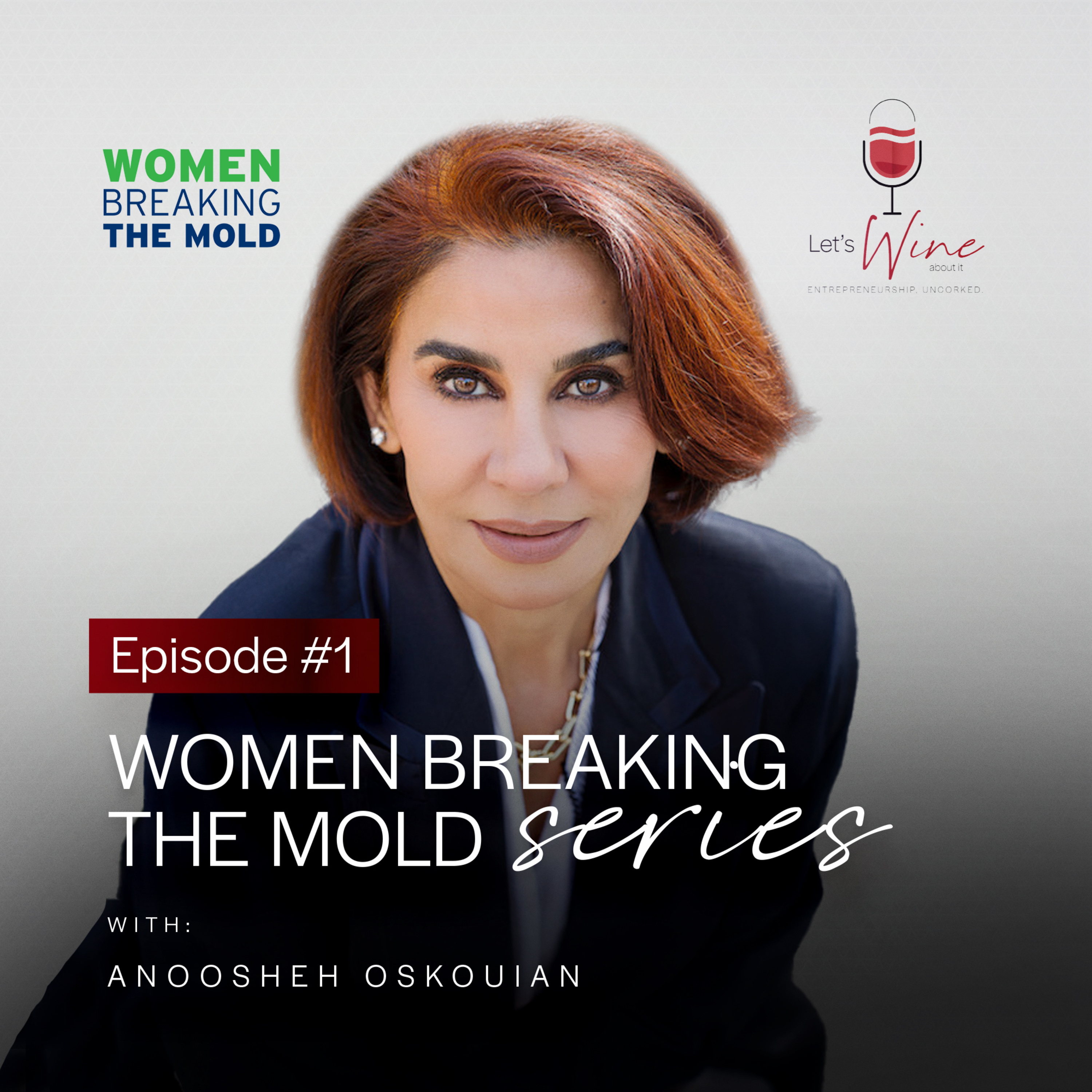 Let's Wine: Stories Uncorked™ | Episode 7 | WBTM Series – Episode 1 | Anoosheh Oskouian