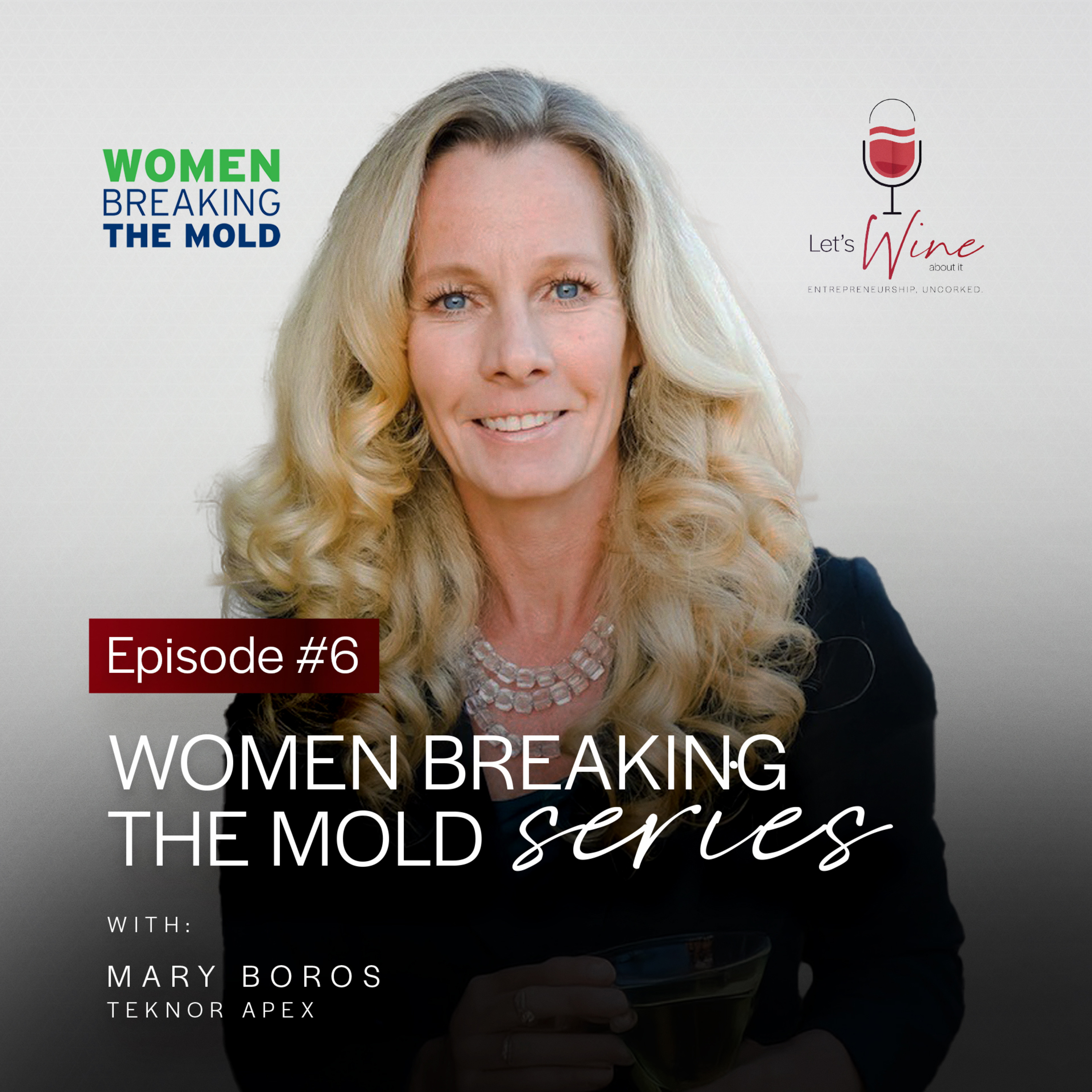 Let's Wine: Stories Uncorked™ | Episode 12 | WBTM Series – Episode 6 | Teknor Apex