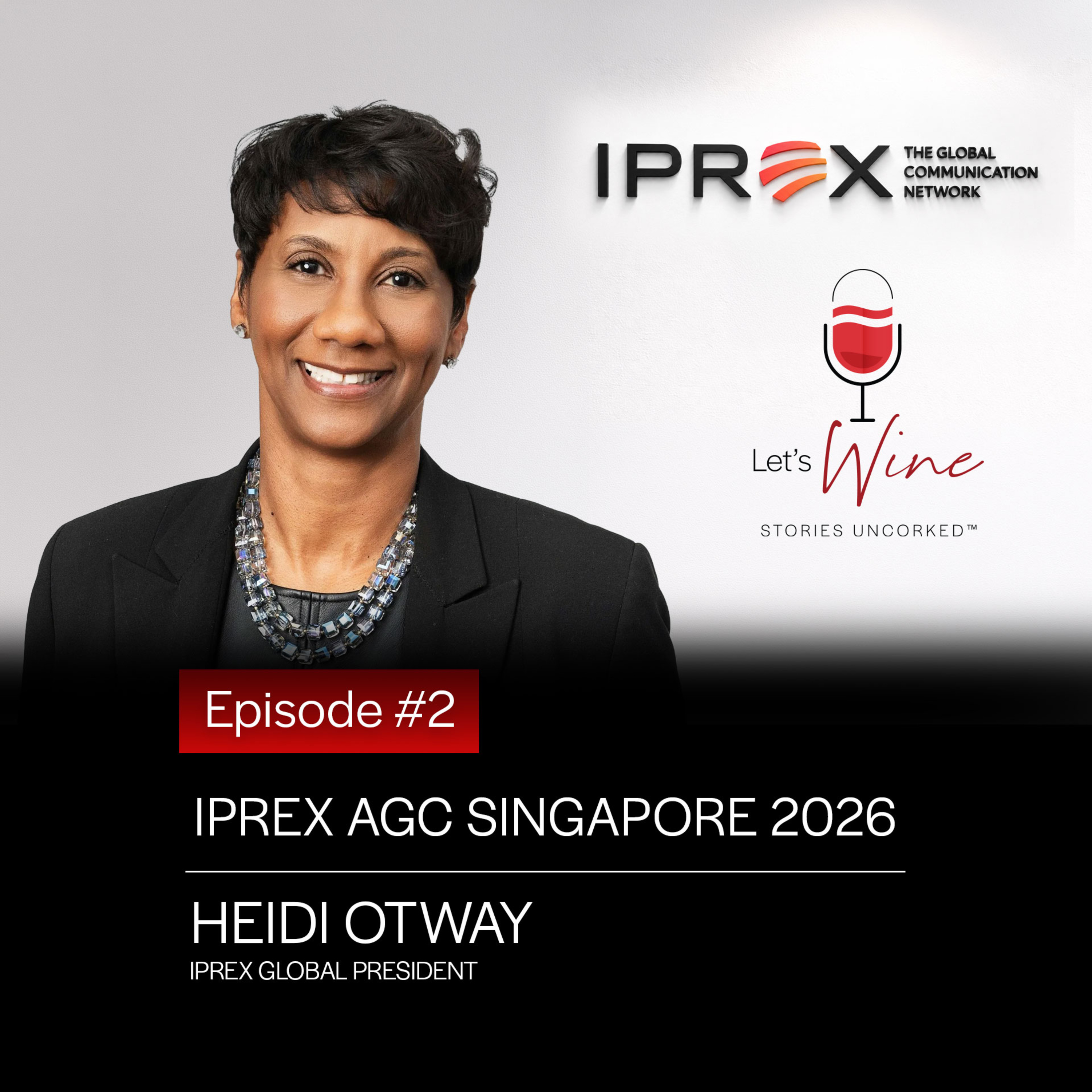 Let's Wine: Stories Uncorked™ | Episode 36 | IPREX AGC Singapore - Ep. 2 | Heidi Otway episode artwork