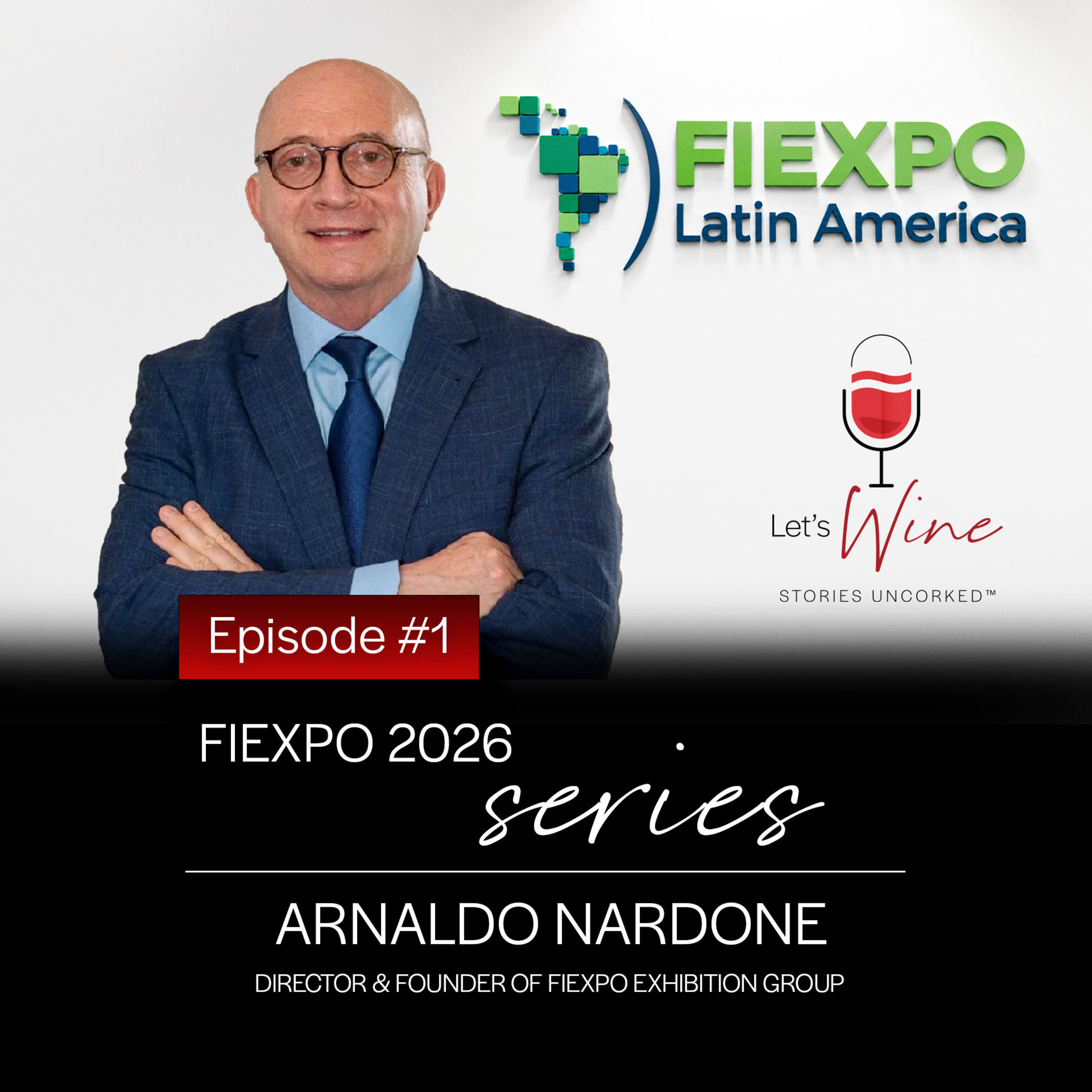 Let's Wine: Stories Uncorked™ | Episode 37 | FIEXPO - Ep. 1 | Arnaldo Nardone episode artwork