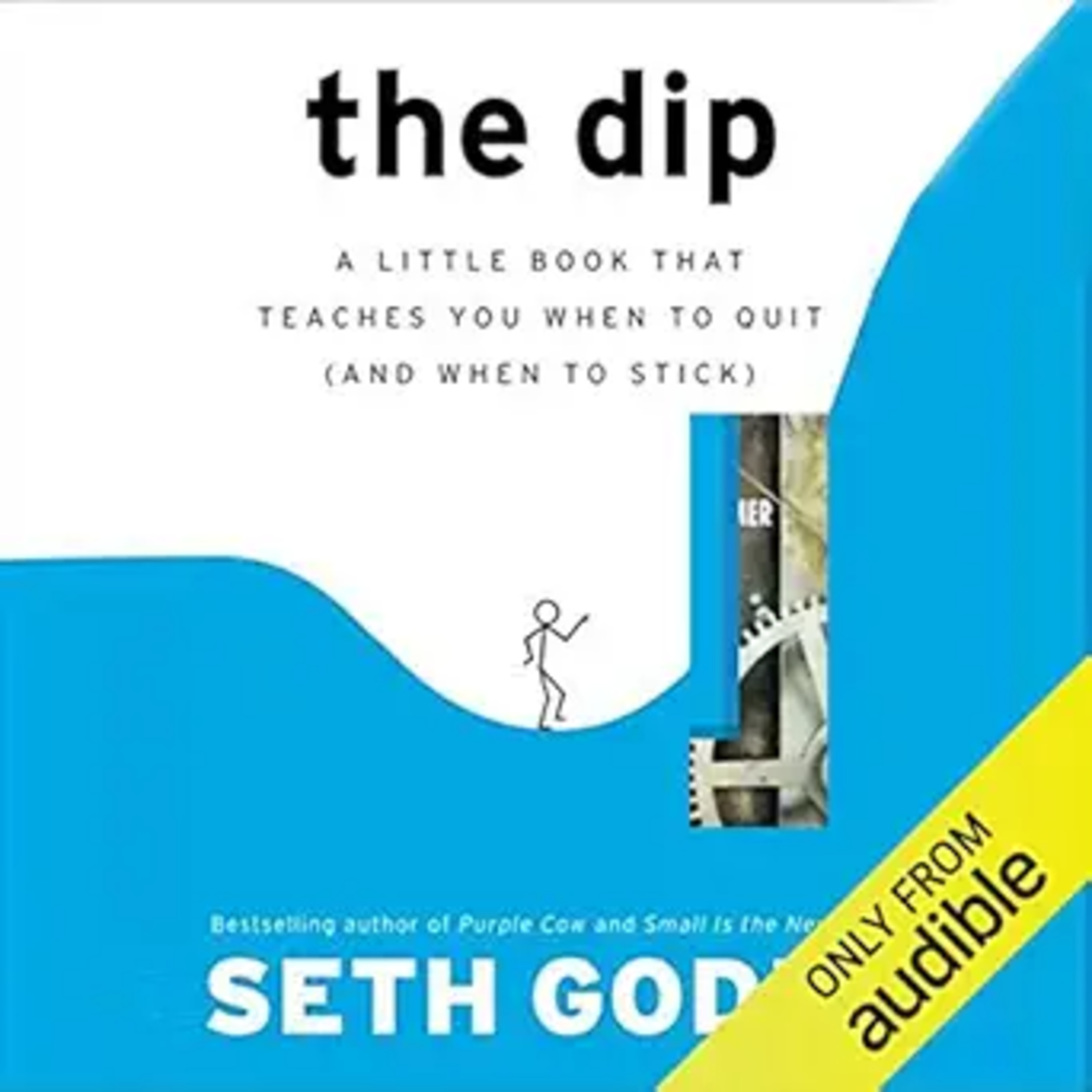 The Dip: Knowing When to Quit or Persist by Seth Godin