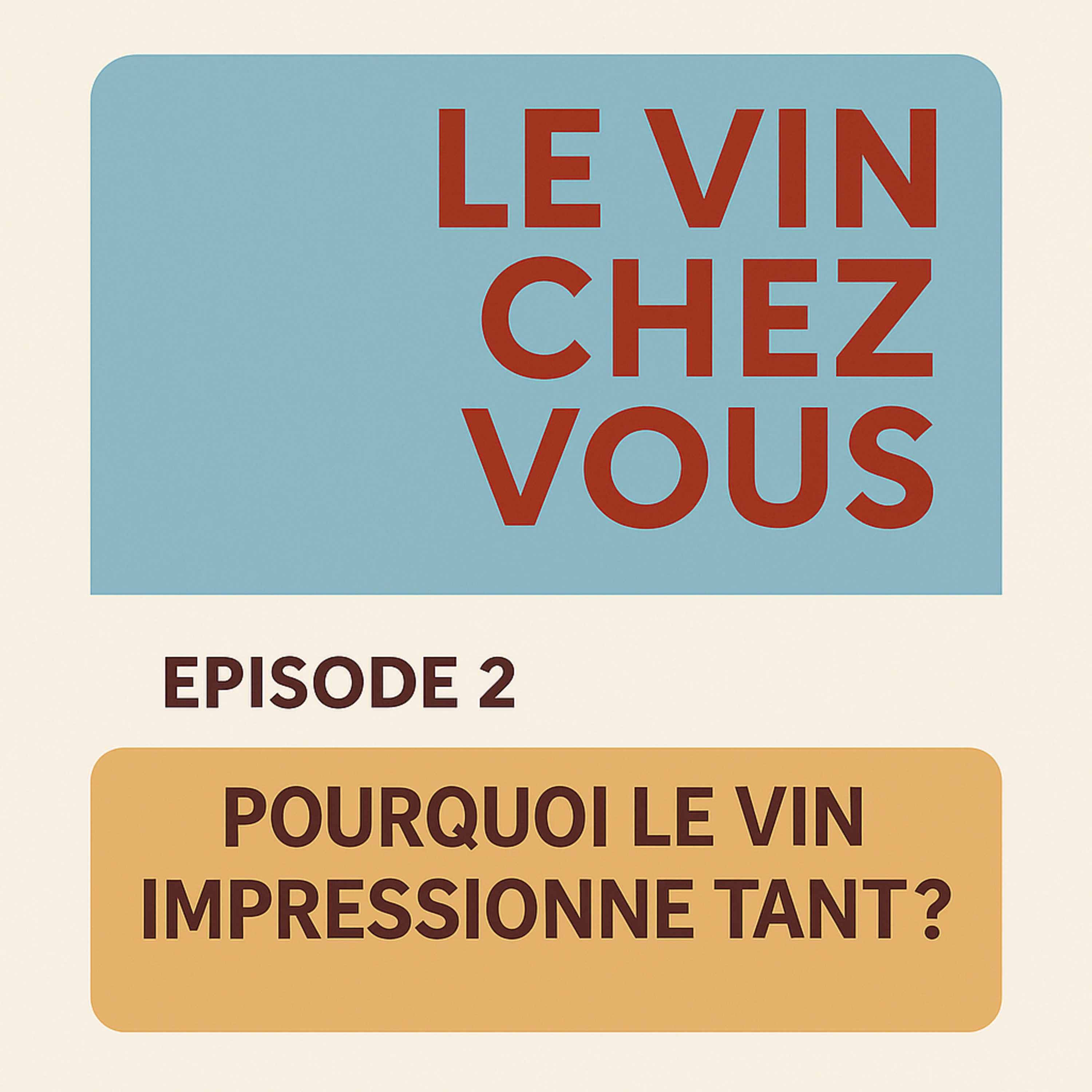 Episode 2 – Pourquoi le vin impressionne tant ?
