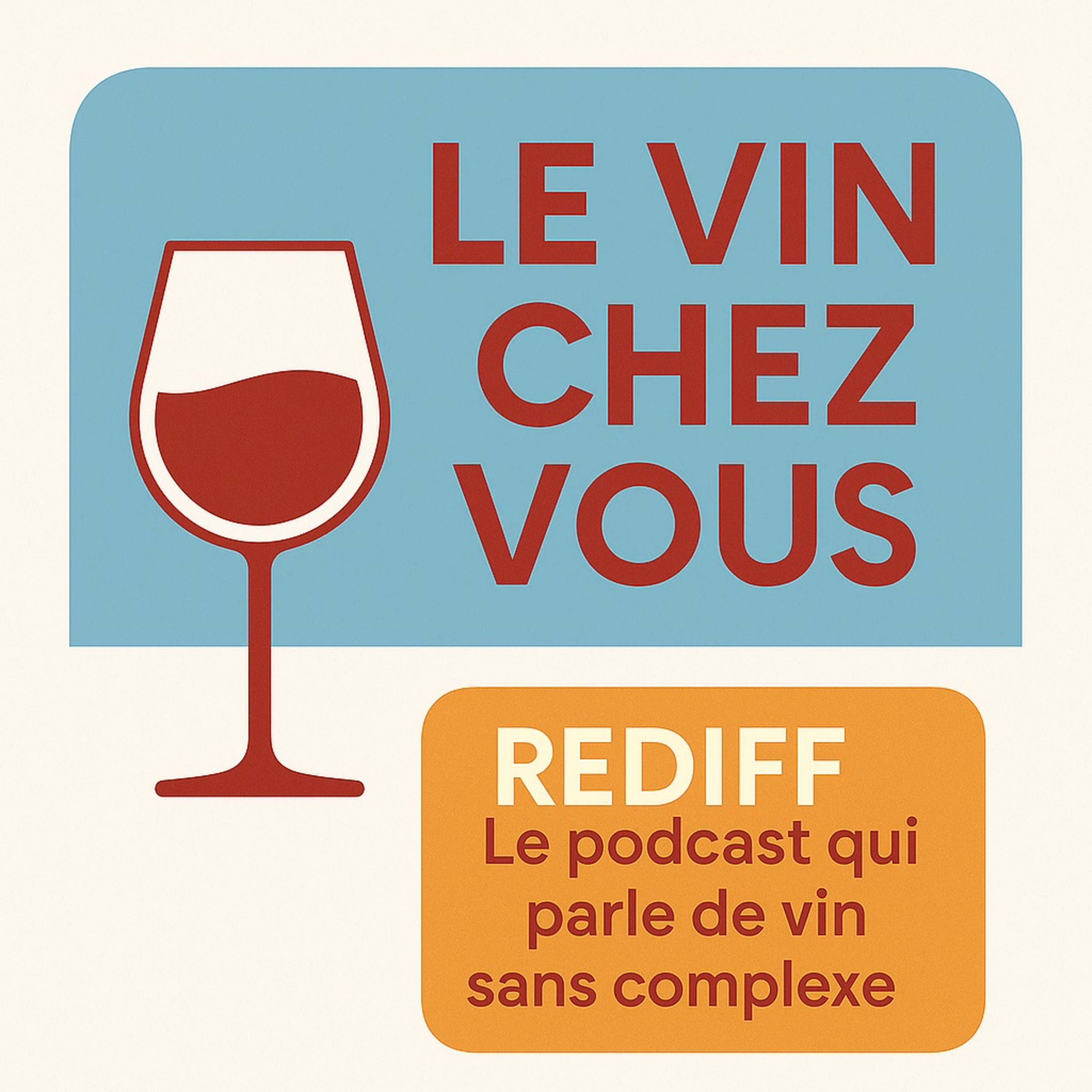 Le Vin Chez Vous : le podcast qui parle de vin sans complexe.