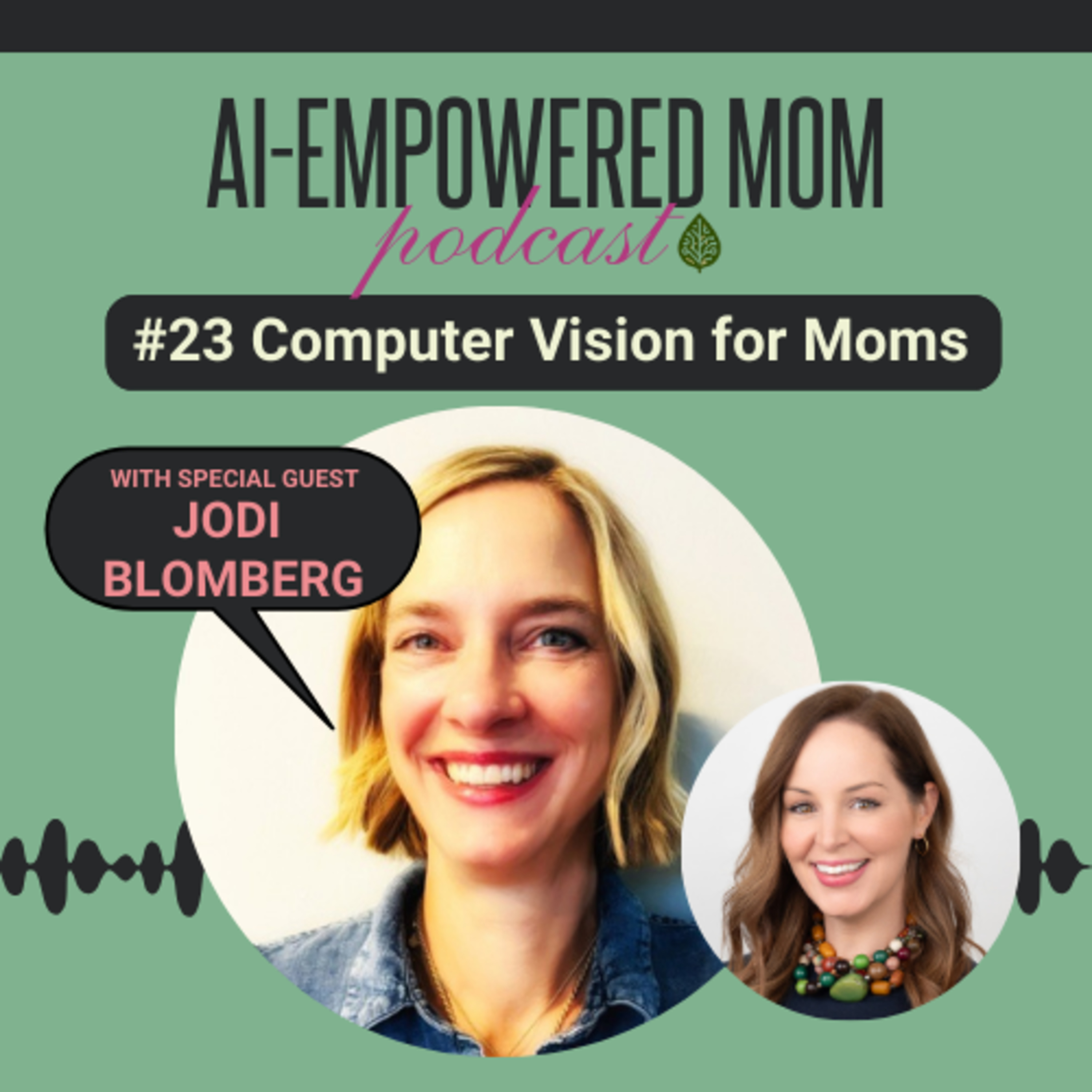 #23 AI-Empowered Mom | Seeing the Future: Computer Vision for Moms with Jodi Blomberg