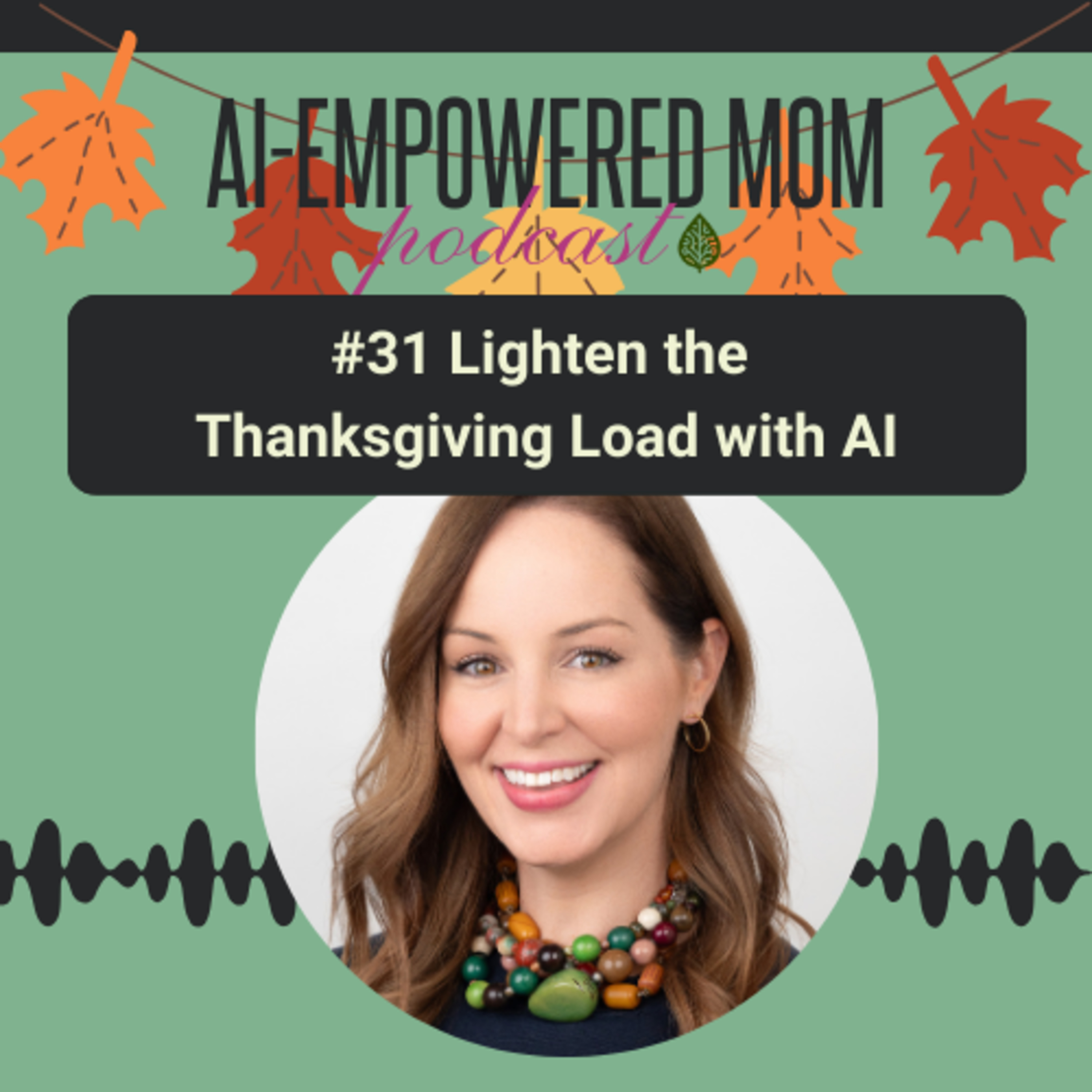 #31 AI-Empowered Mom | Lighten the Thanksgiving Load with AI