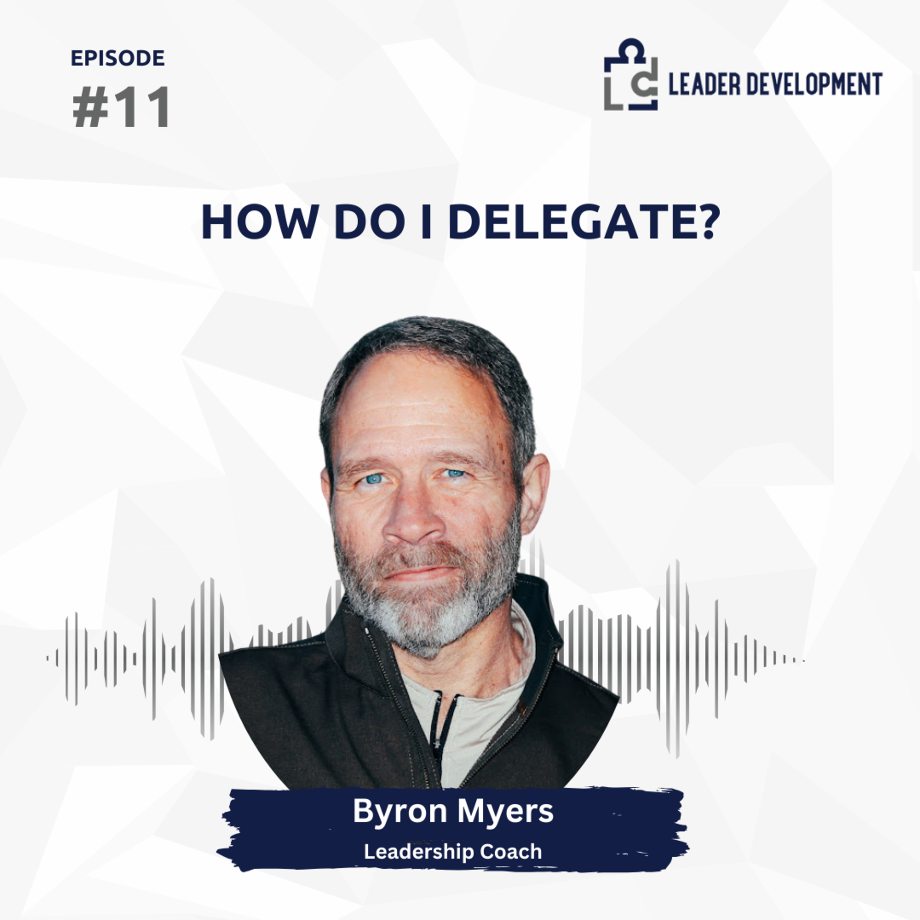 How Do I delegate? with Byron Myers