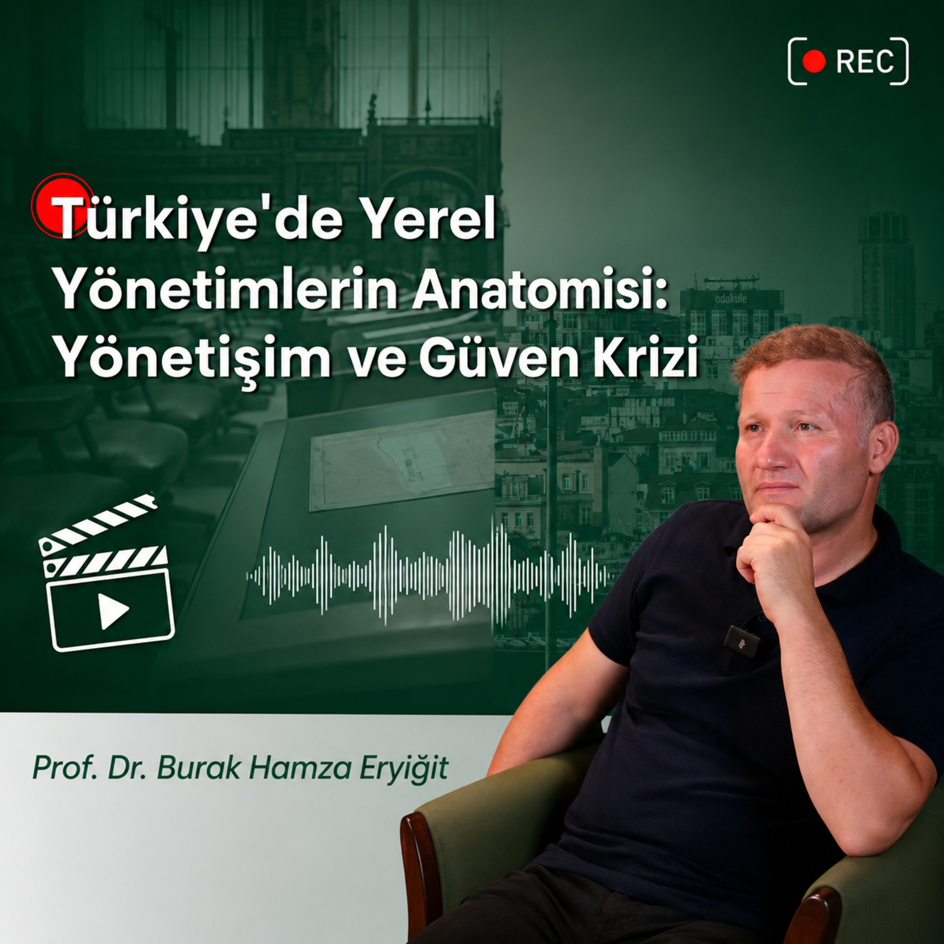 Türkiye'de Yerel Yönetimlerin Anatomisi: Yönetişim ve Güven Krizi | Prof. Dr. Burak Hamza Eryiğit