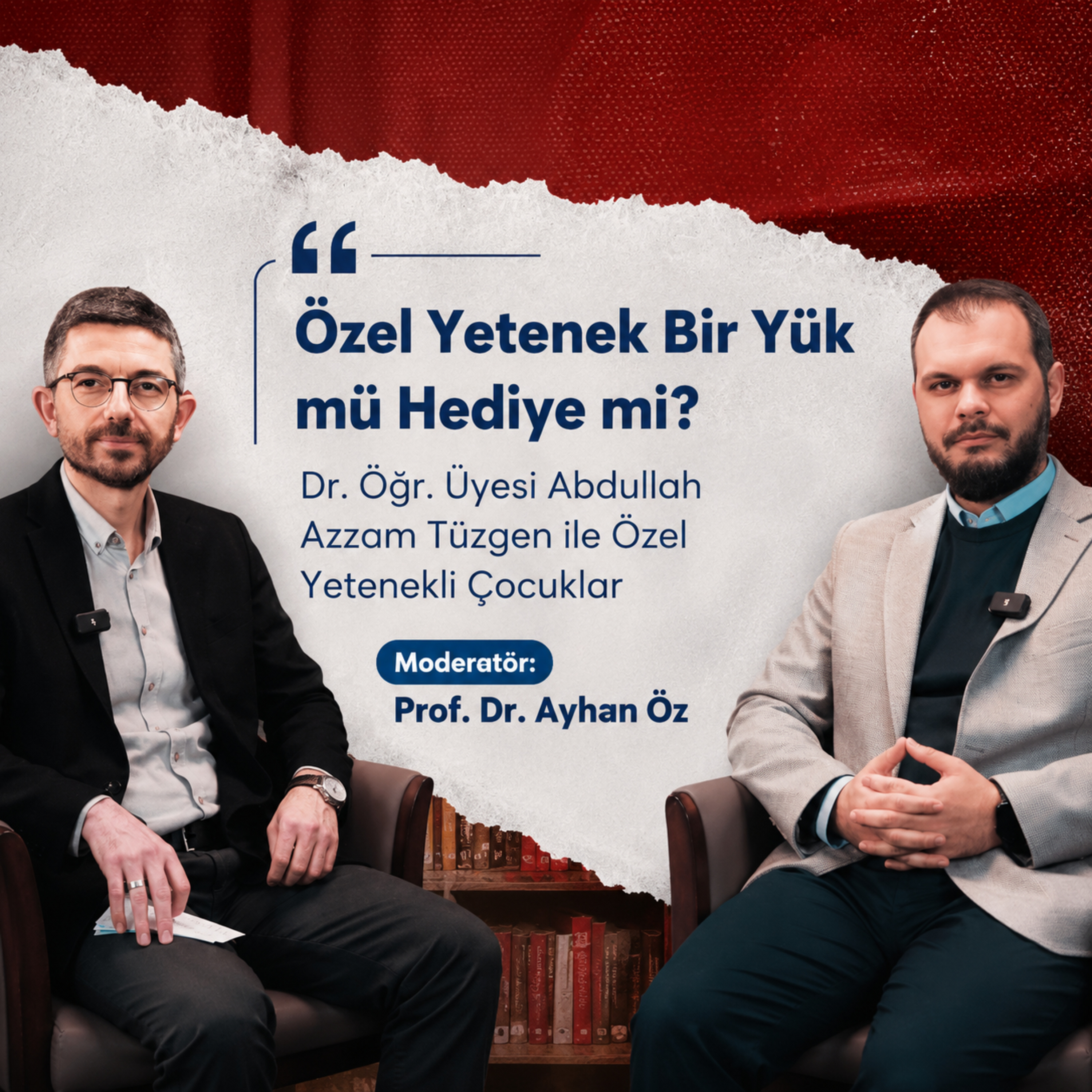 Özel Yetenek Bir Yük mü Hediye mi? Dr. Öğr. Üyesi Abdullah Azzam Tüzgen ile Özel Yetenekli Çocuklar