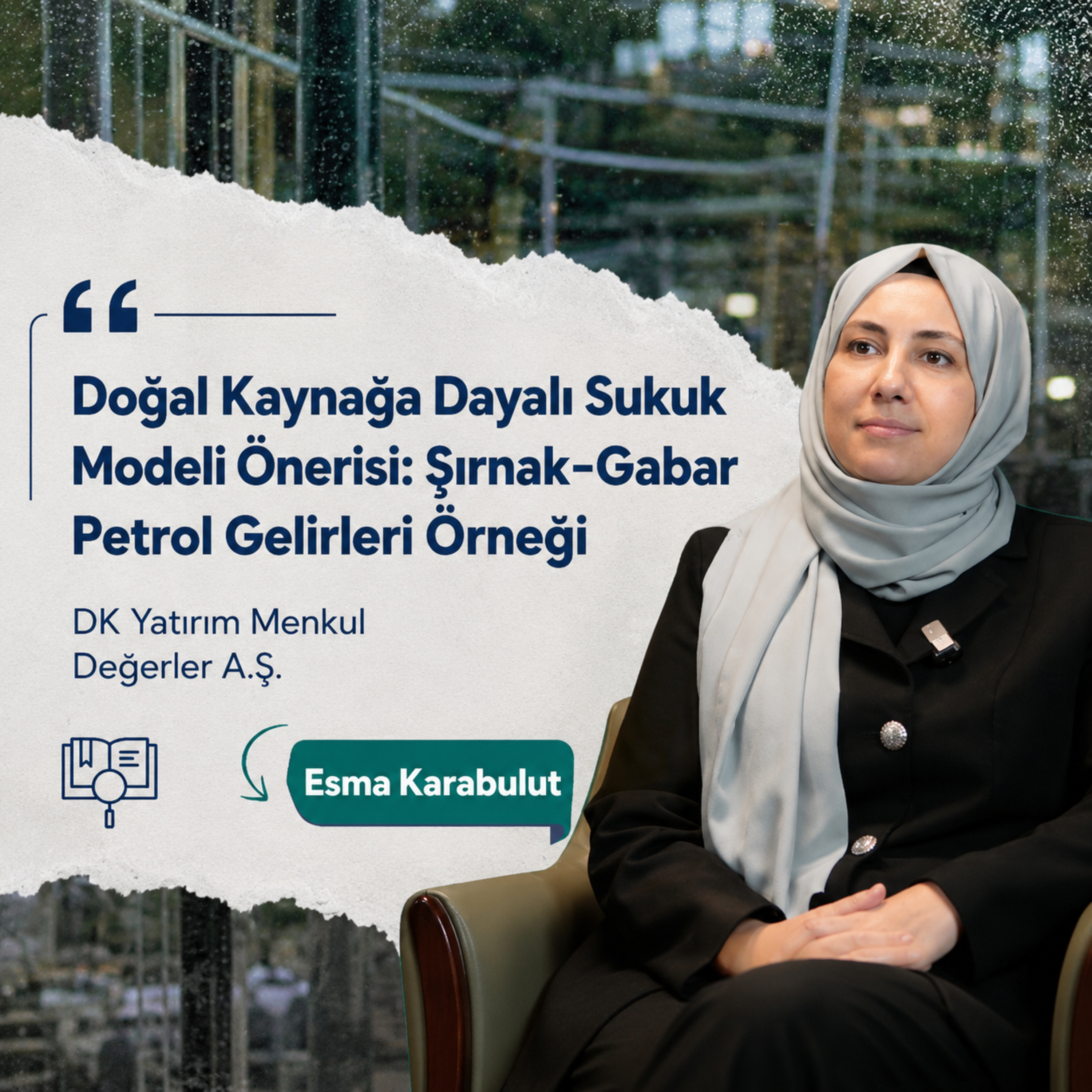 Doğal Kaynağa Dayalı Sukuk Modeli Önerisi: Şırnak-Gabar Petrol Gelirleri Örneği| Esma Karabulut