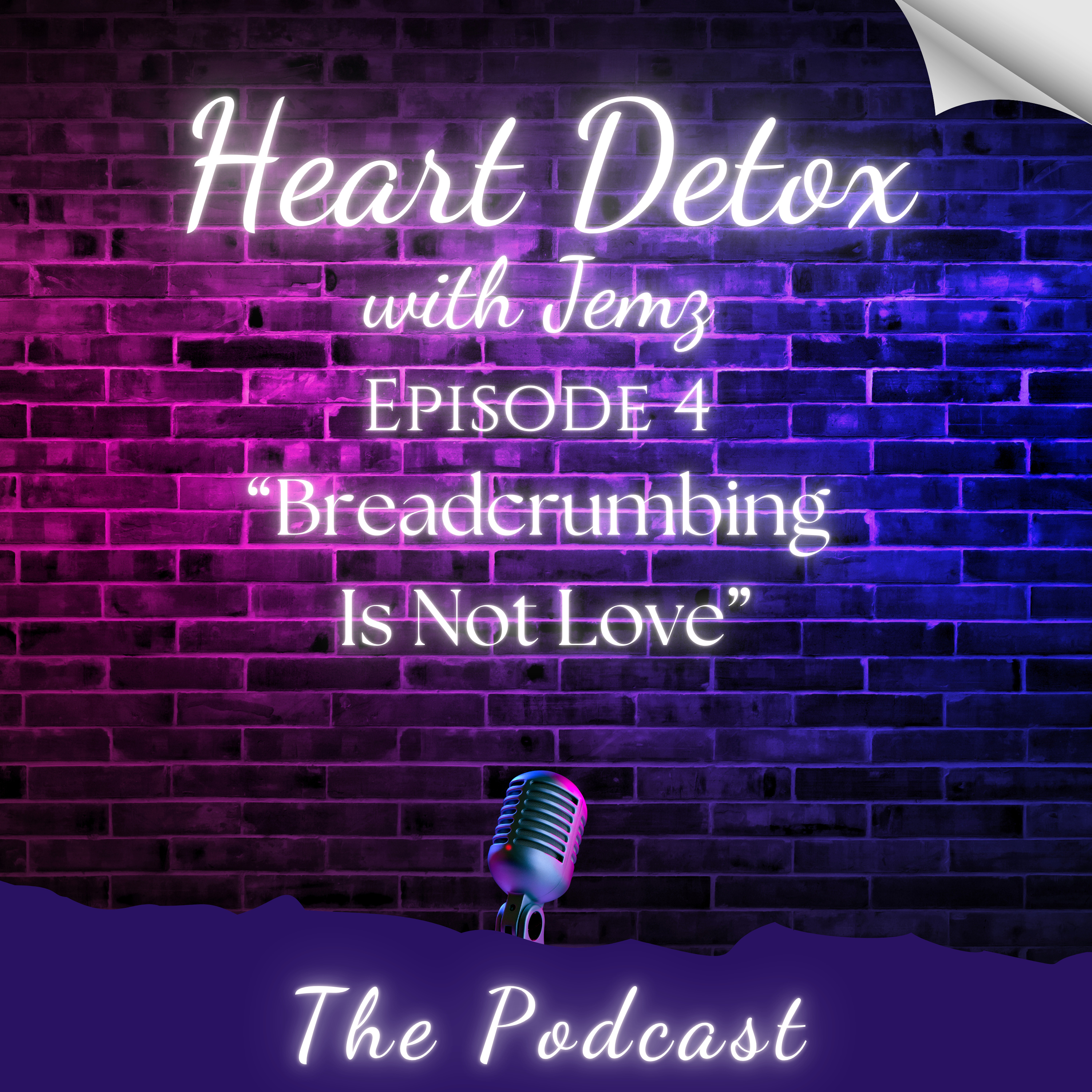 Ep 4 - Breadcrumbing Is Not Love: Stop Confusing Crumbs for Connection