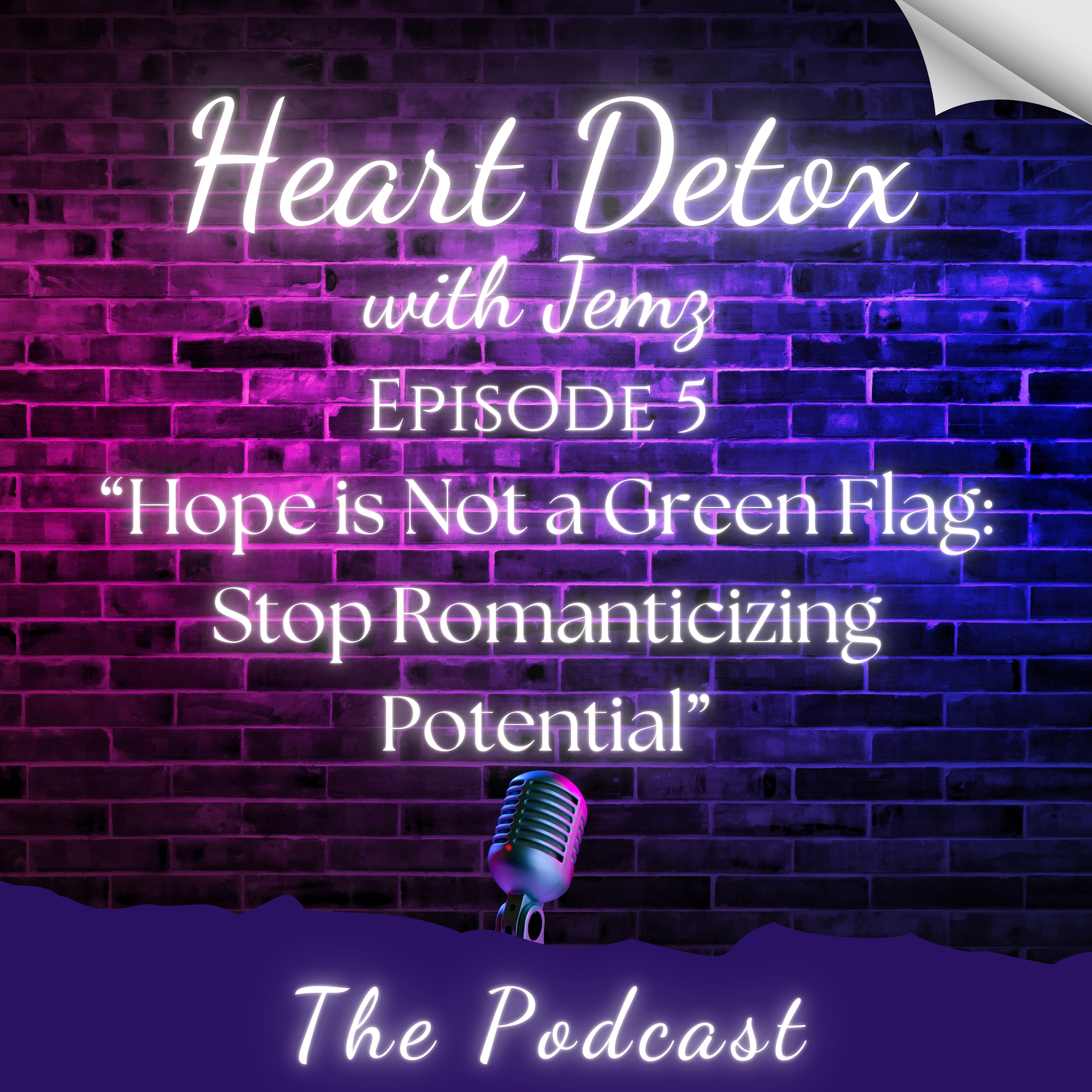 Ep 5 - Hope is Not a Green Flag: Stop Romanticizing Potential