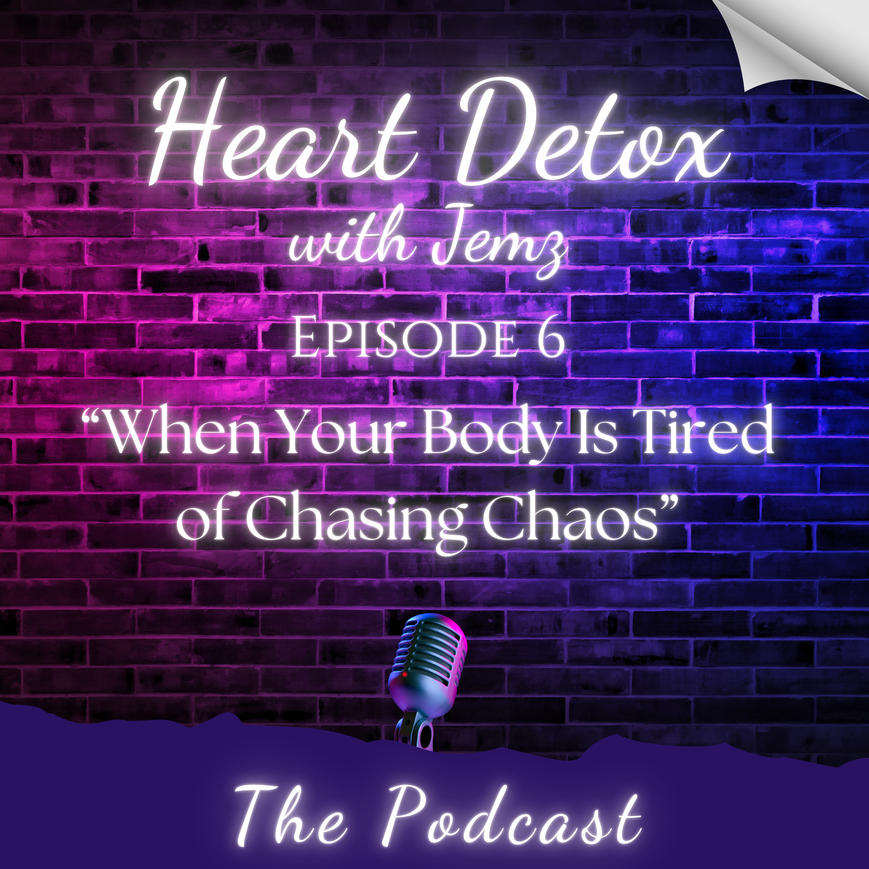Ep 6 - When Your Body is Tired of Chasing Chaos