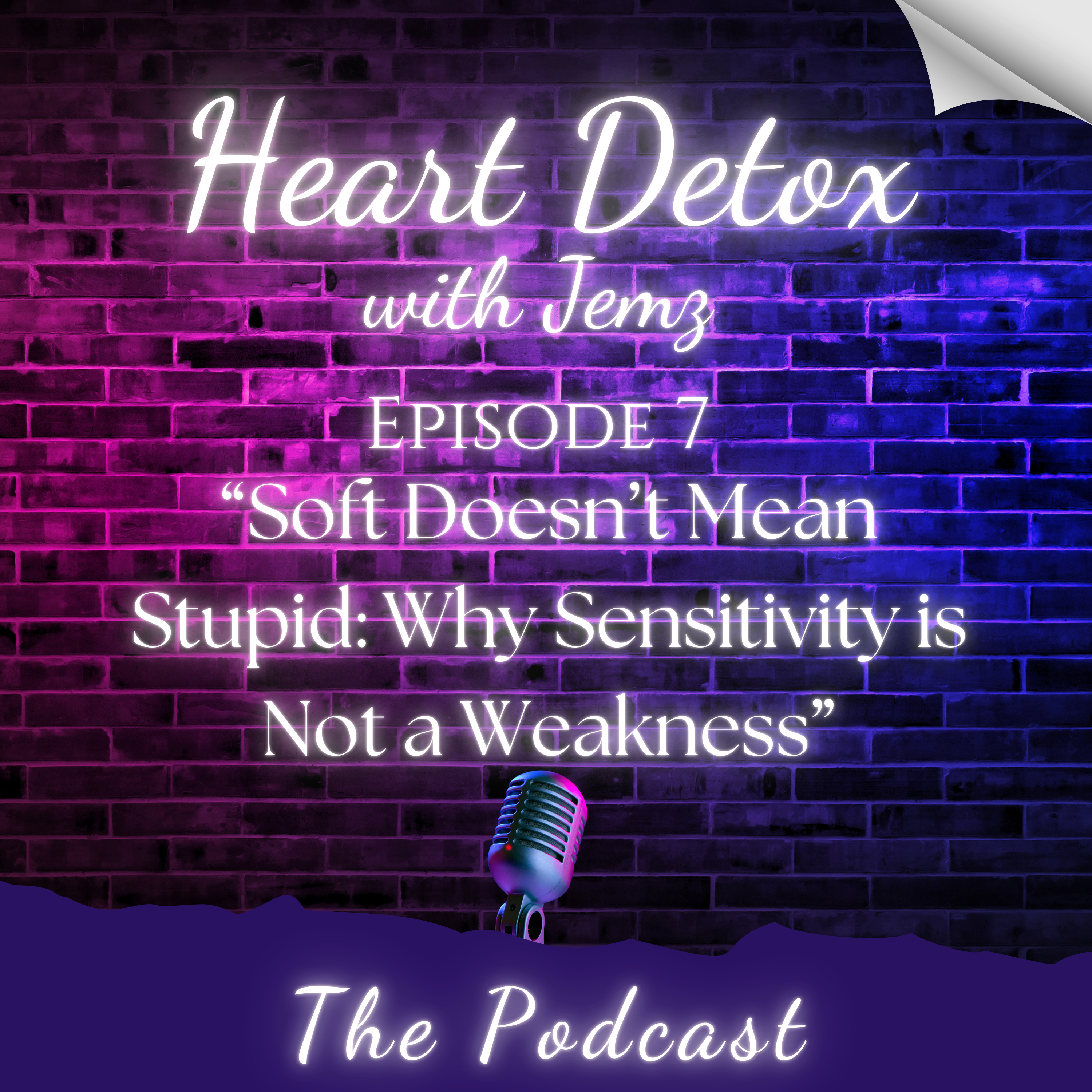 Ep 7 - Why Feeling Deeply is Not a Weakness
