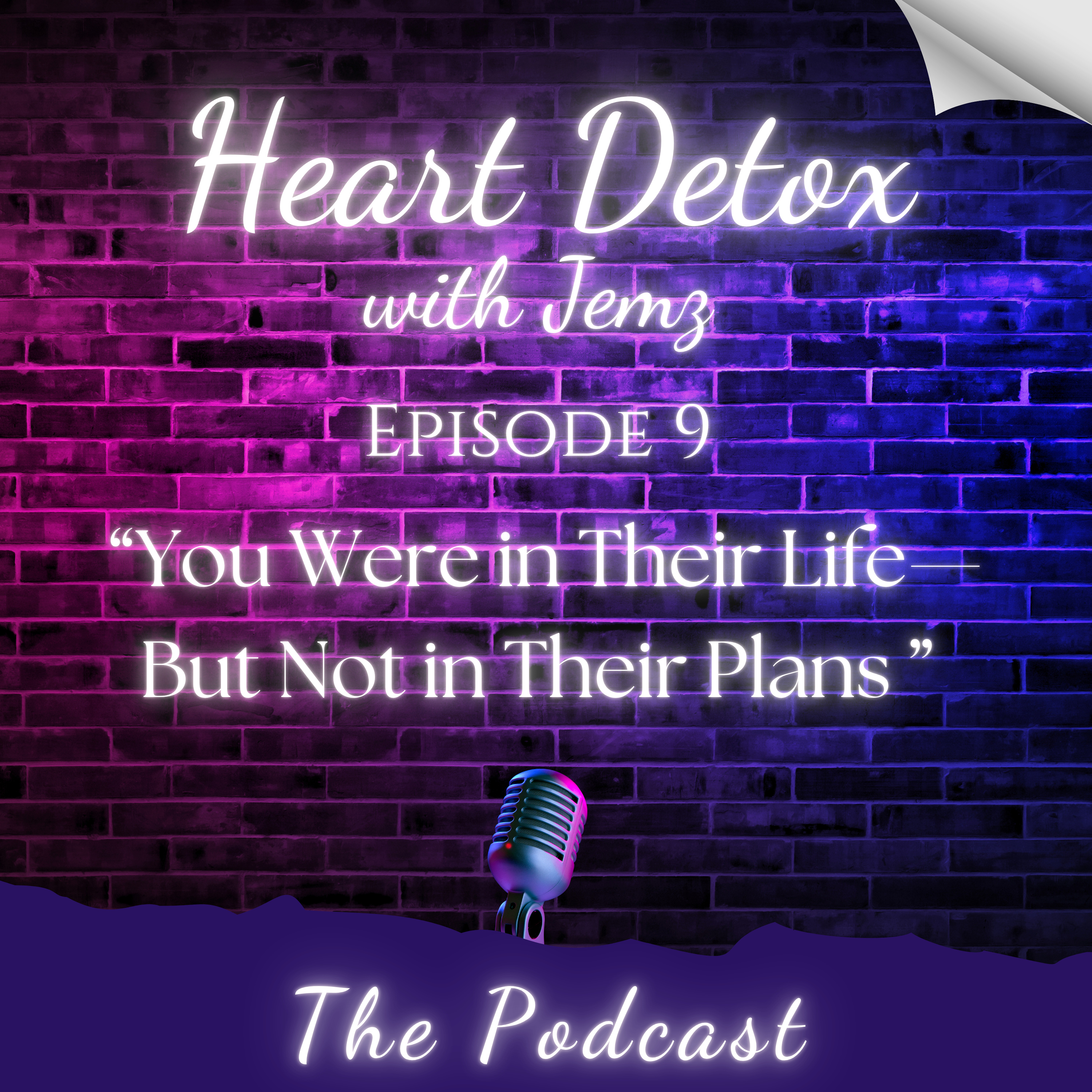 Ep 9 - You Were in Their Life—But Not in Their Plans