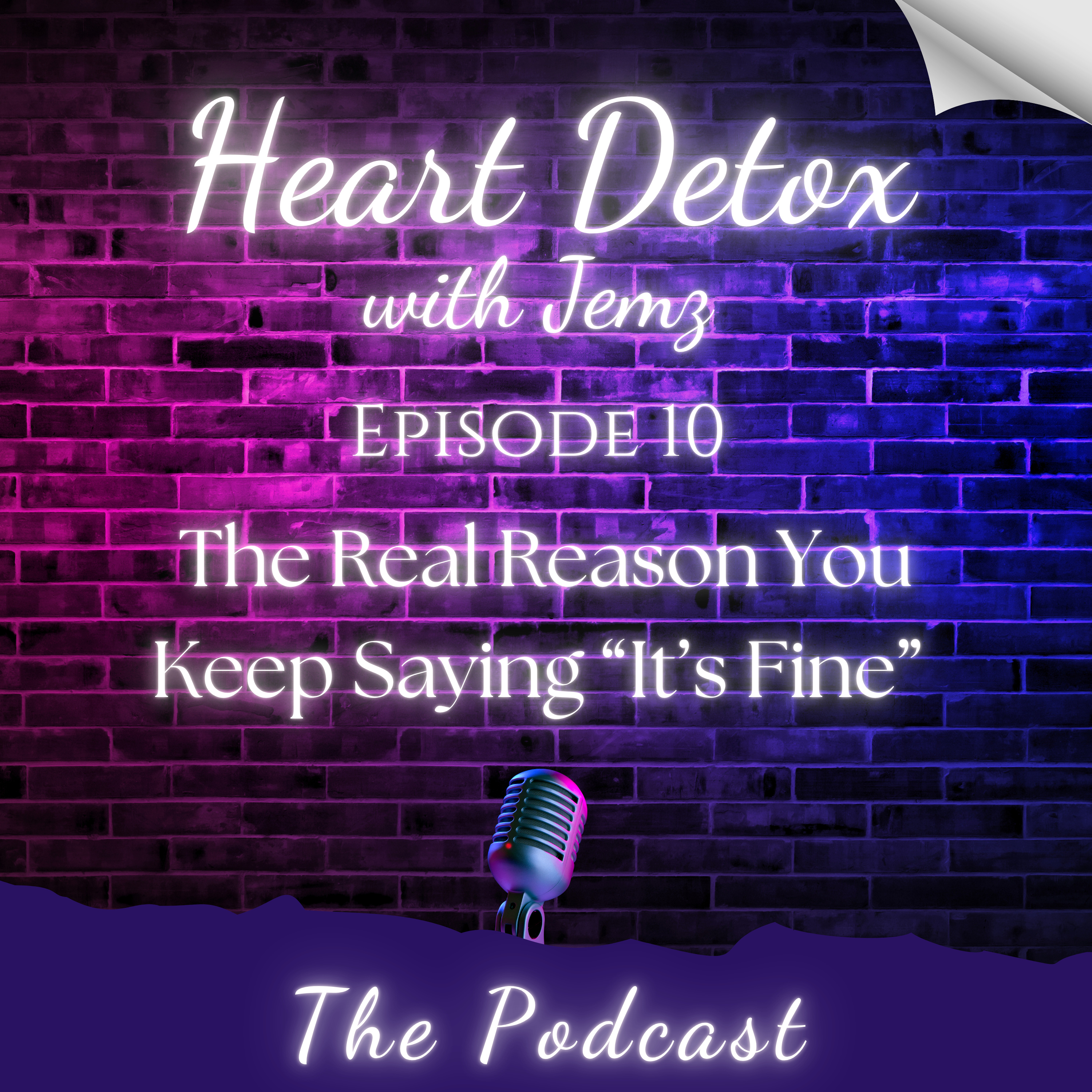 Ep 10 - The Real Reason You Keep Saying “It’s Fine”