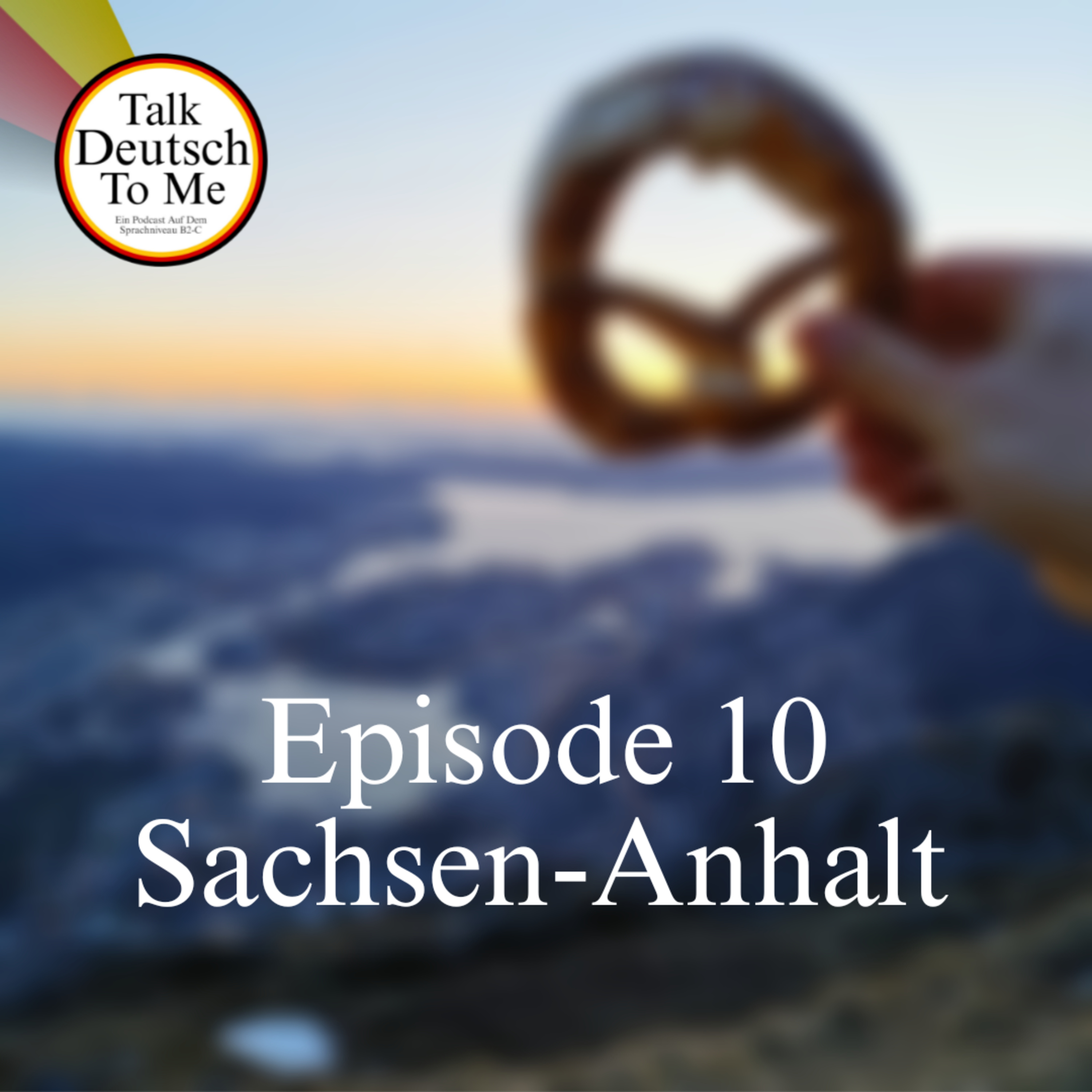 Talk Deutsch To Me, Episode 10, Sachsen-Anhalt episode artwork