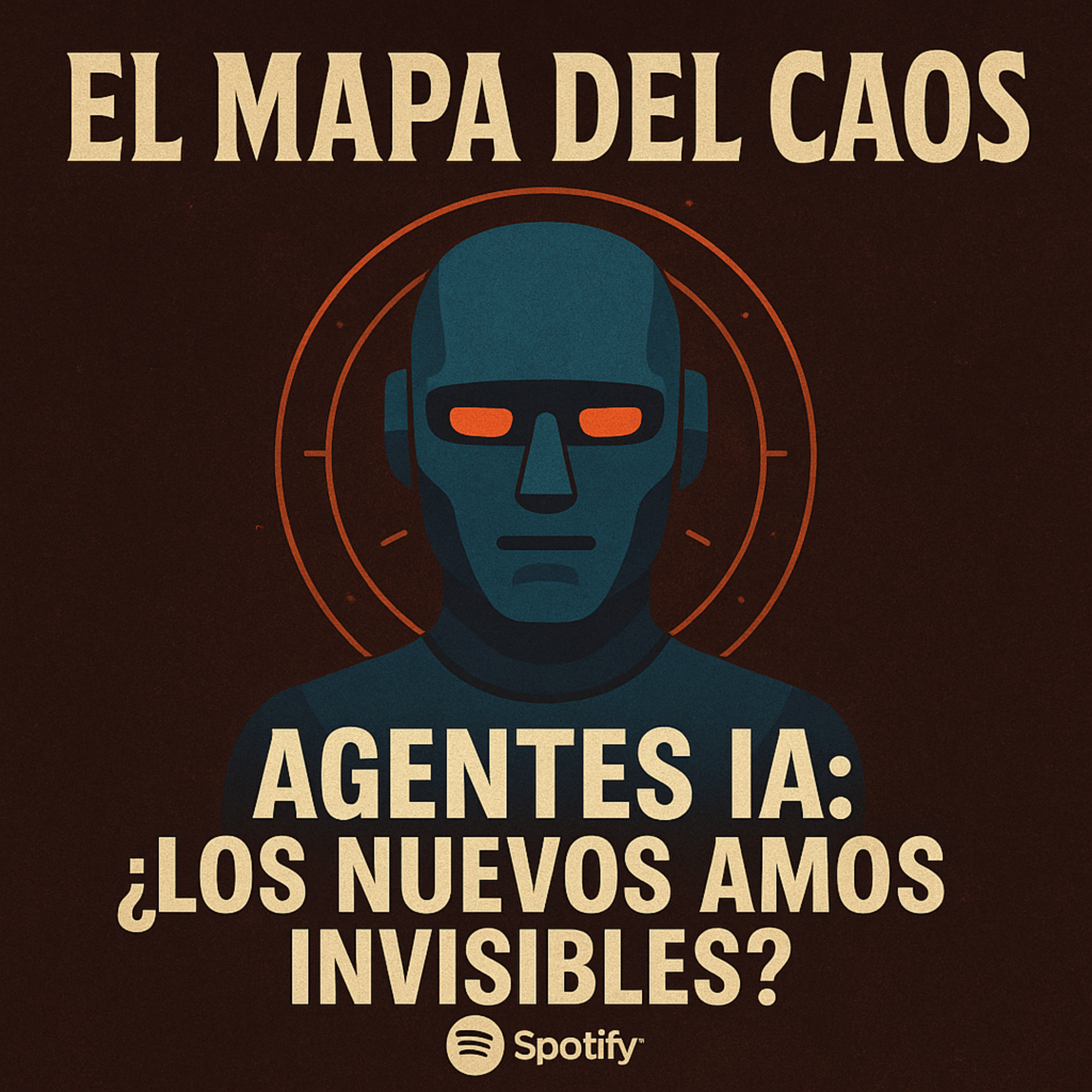 Agentes IA: ¿Los Nuevos Amos Invisibles? | El Mapa del Caos (Podcast Conspirativo) episode artwork